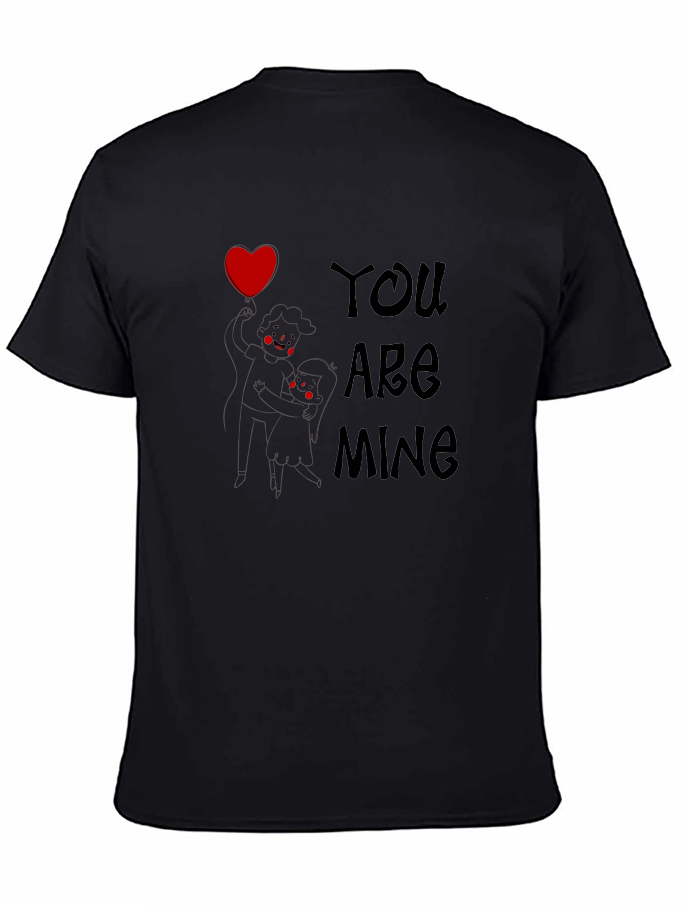 You Are Mine Graphic Tee - Love Design T-Shirt