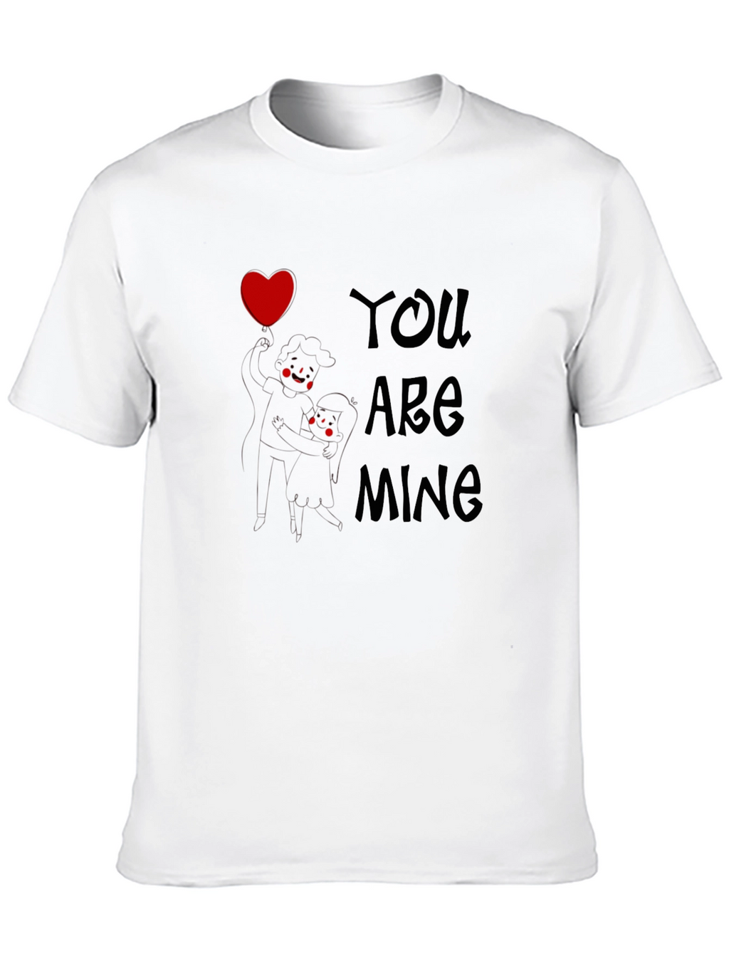 You Are Mine Graphic Tee - Love Design T-Shirt