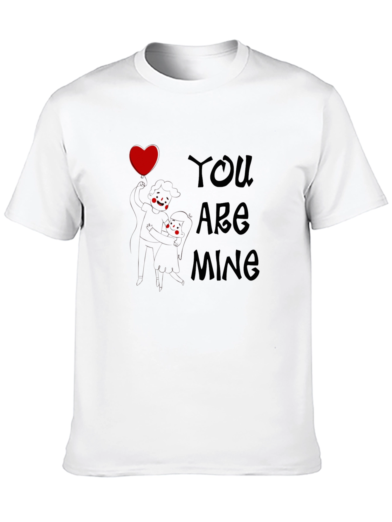 You Are Mine Graphic Tee - Love Design T-Shirt