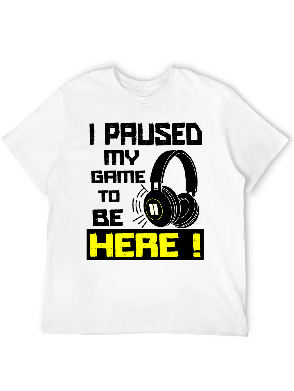 Gamer T-Shirt - I Paused My Game