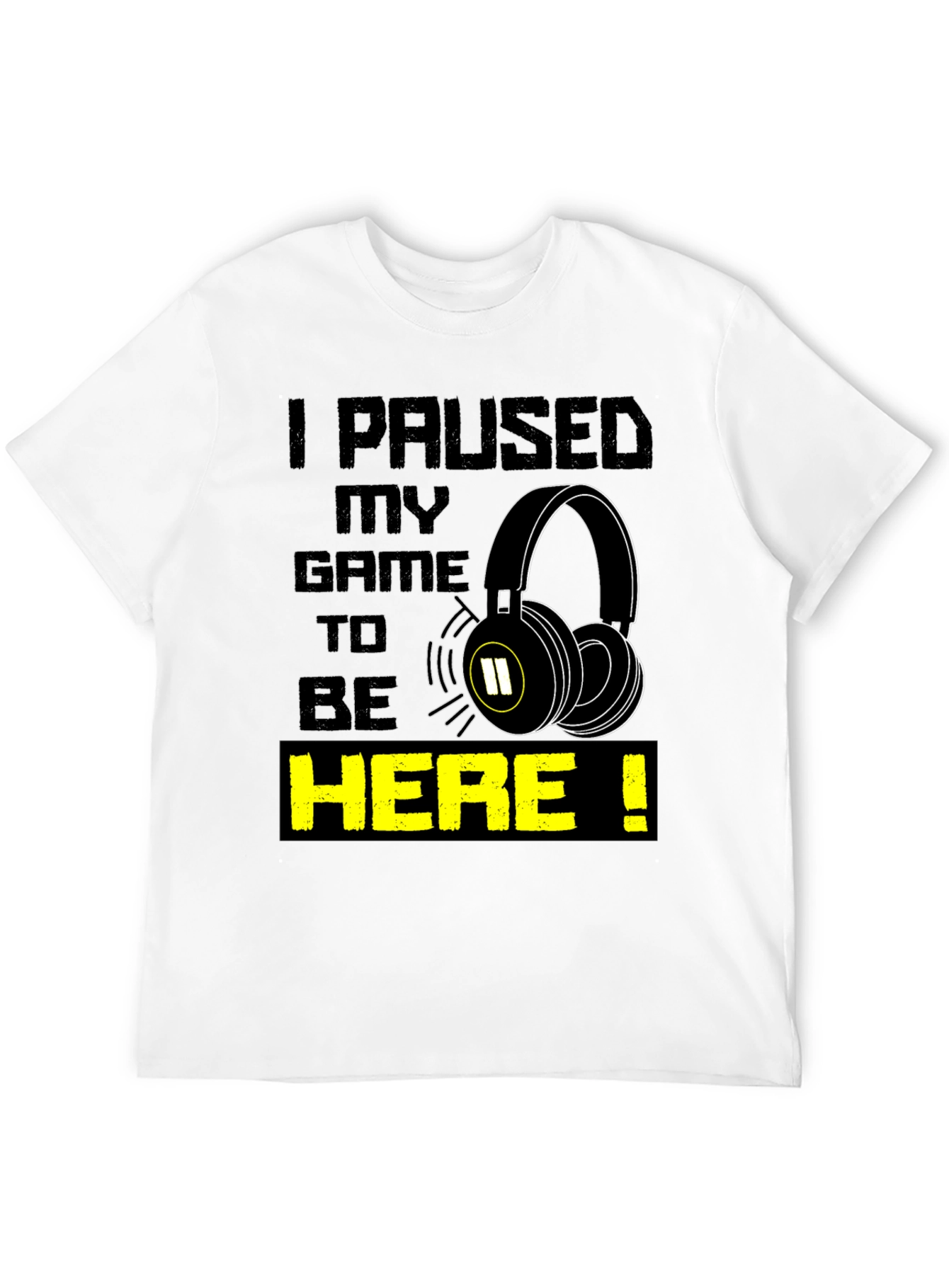 Gamer T-Shirt - I Paused My Game