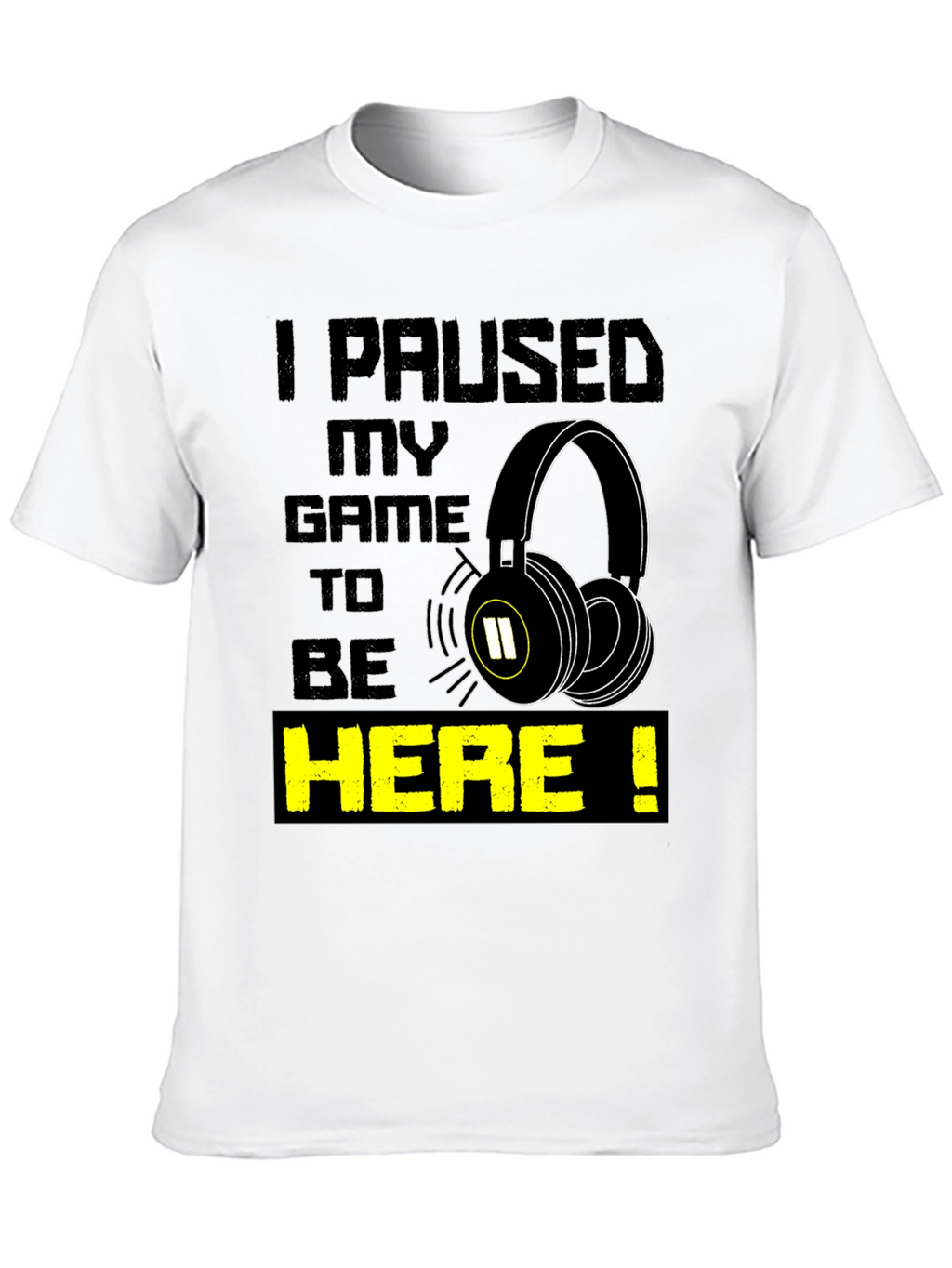 Gamer T-Shirt - I Paused My Game