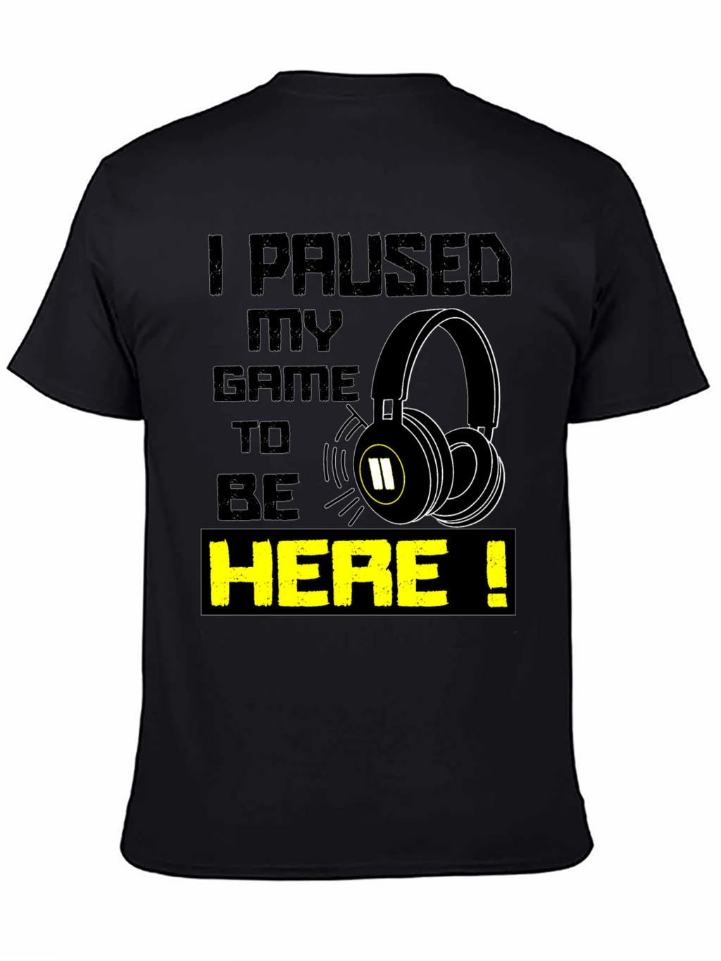 Gamer T-Shirt - I Paused My Game