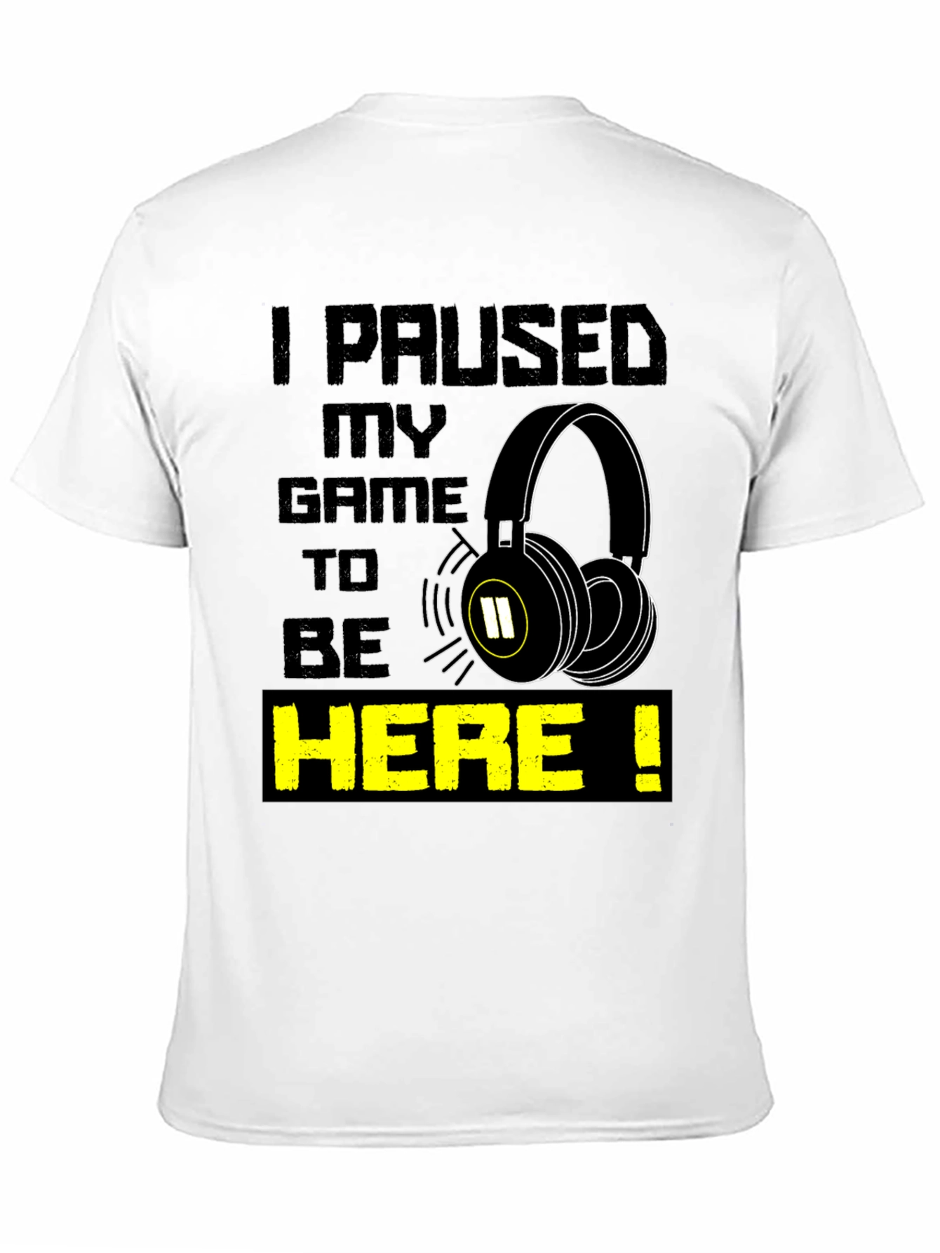Gamer T-Shirt - I Paused My Game
