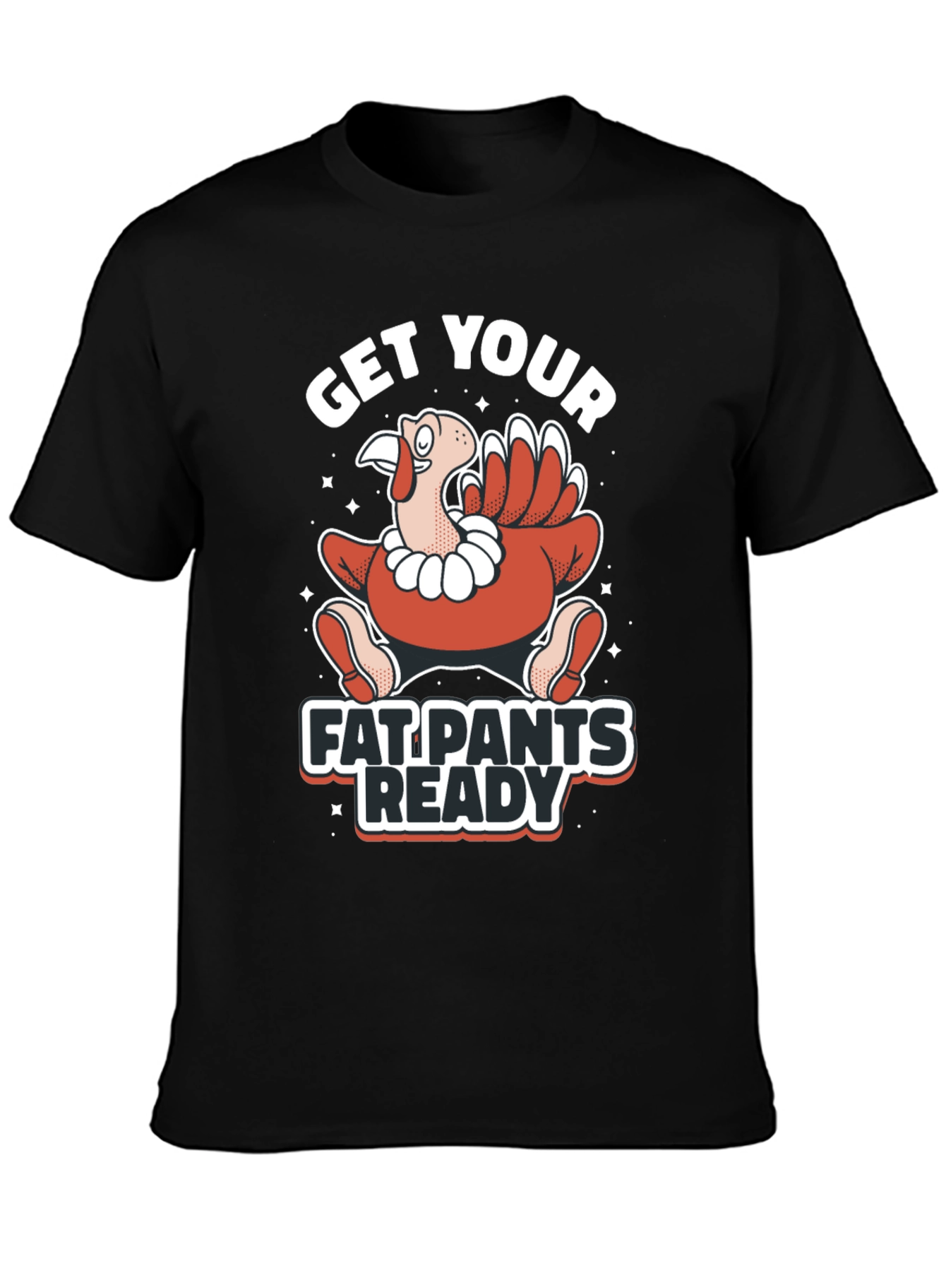 Get Your Fat Pants Ready Thanksgiving T-Shirt