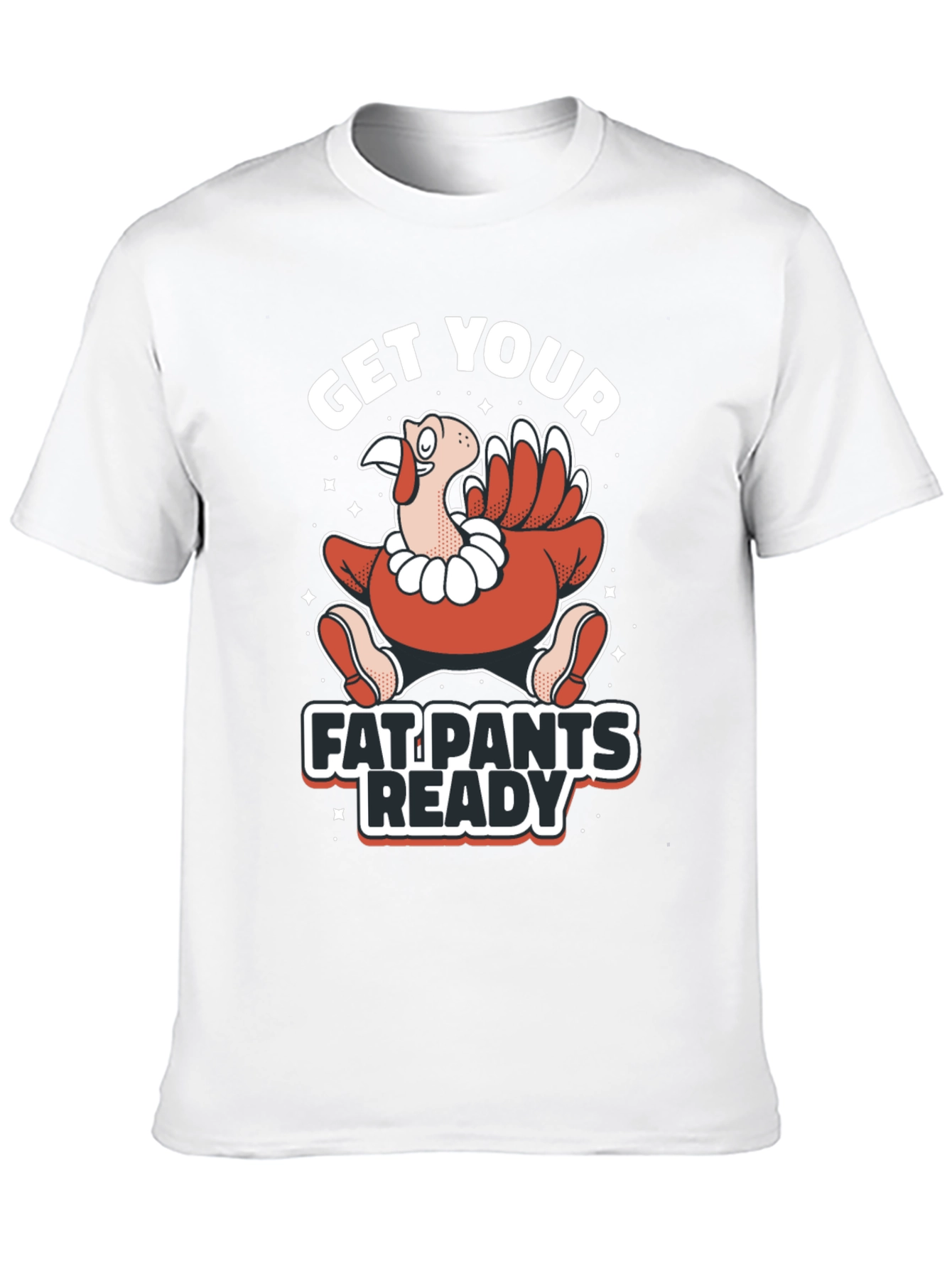 Get Your Fat Pants Ready Thanksgiving T-Shirt
