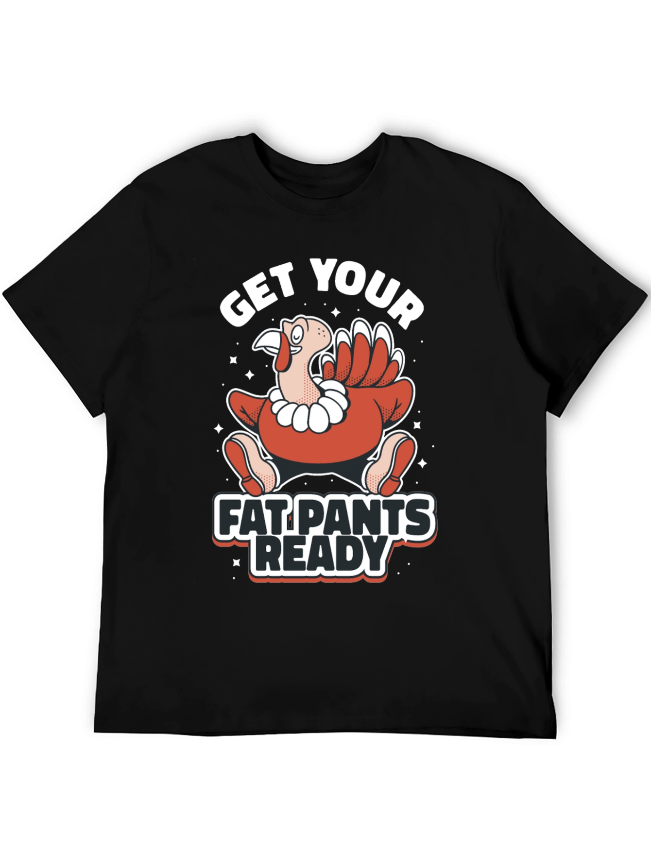 Get Your Fat Pants Ready Thanksgiving T-Shirt