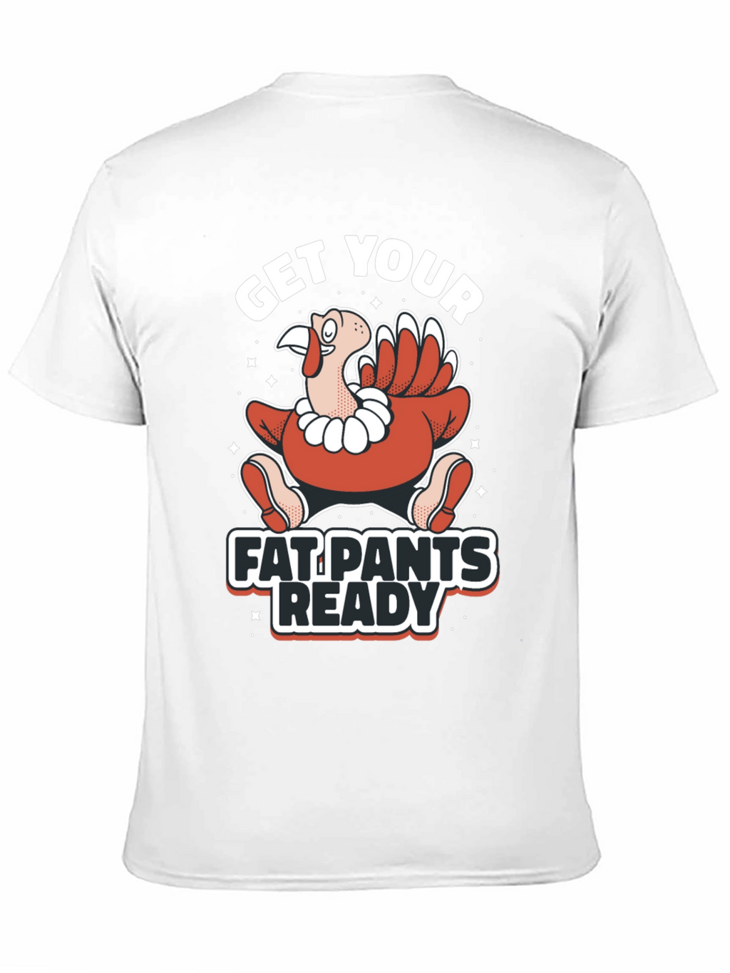Get Your Fat Pants Ready Thanksgiving T-Shirt