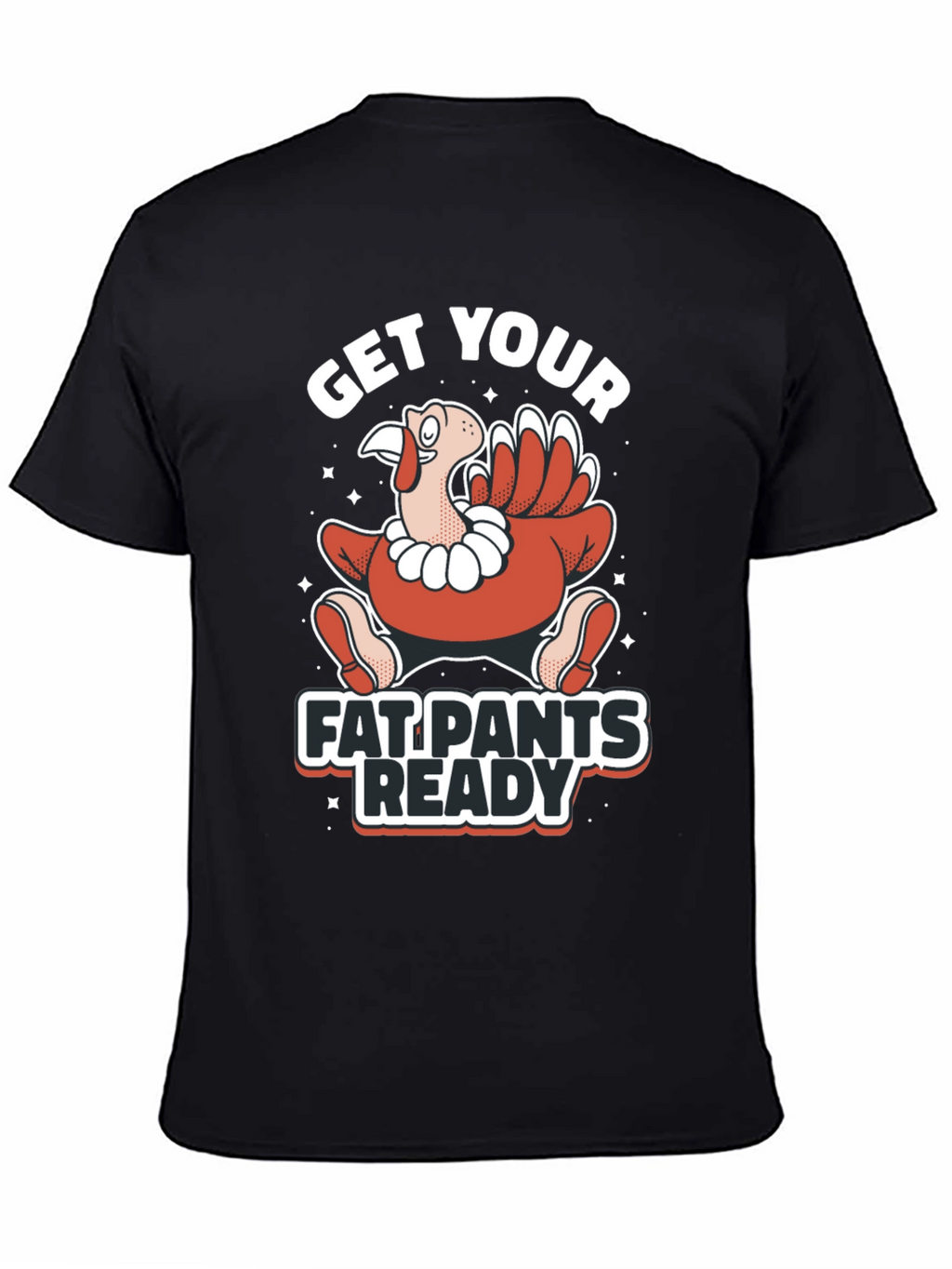 Get Your Fat Pants Ready Thanksgiving T-Shirt