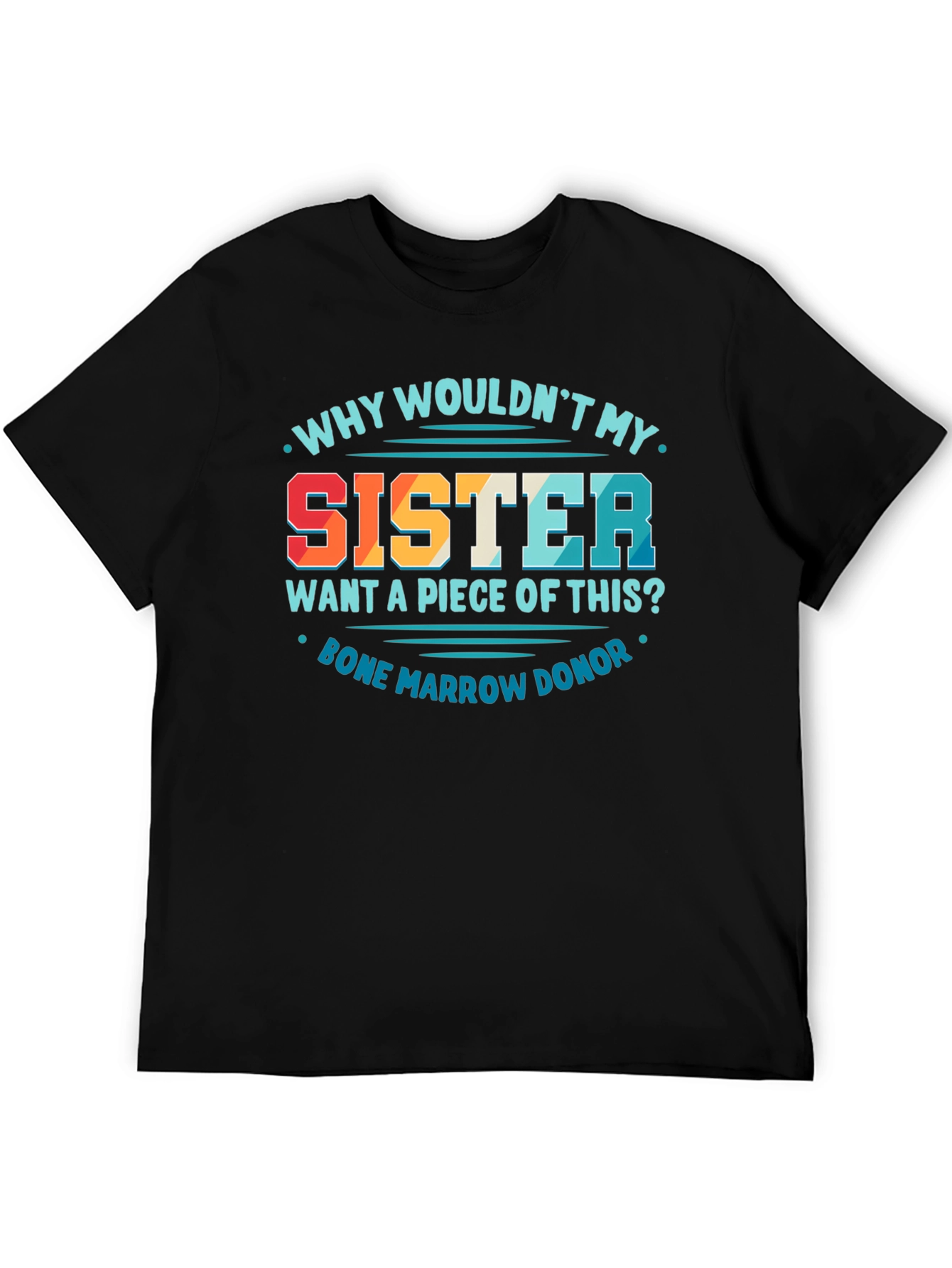 Sister Bone Marrow Donor Graphic Tee