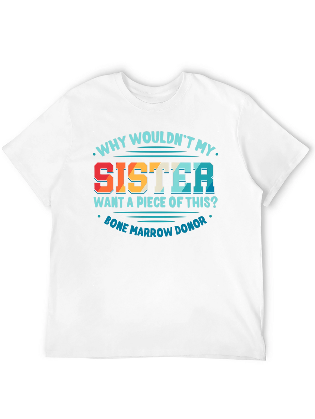 Sister Bone Marrow Donor Graphic Tee