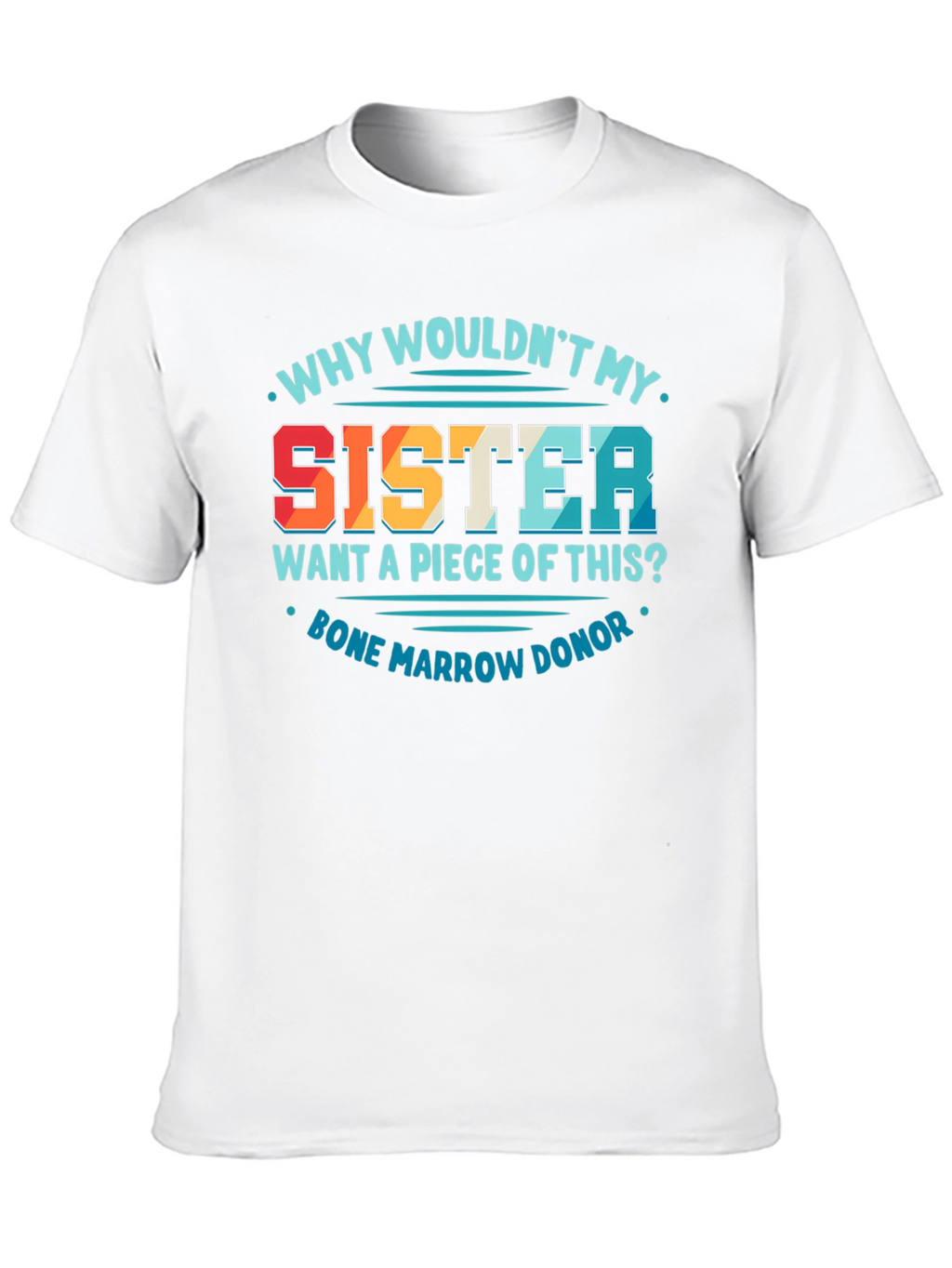 Sister Bone Marrow Donor Graphic Tee