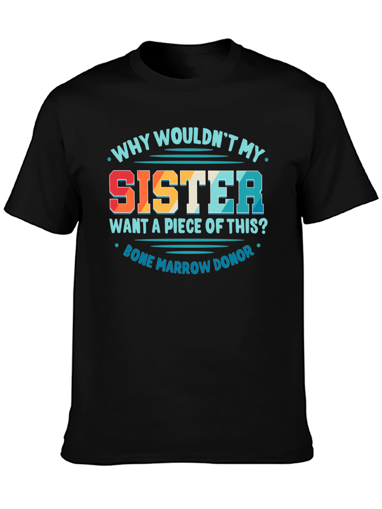 Sister Bone Marrow Donor Graphic Tee