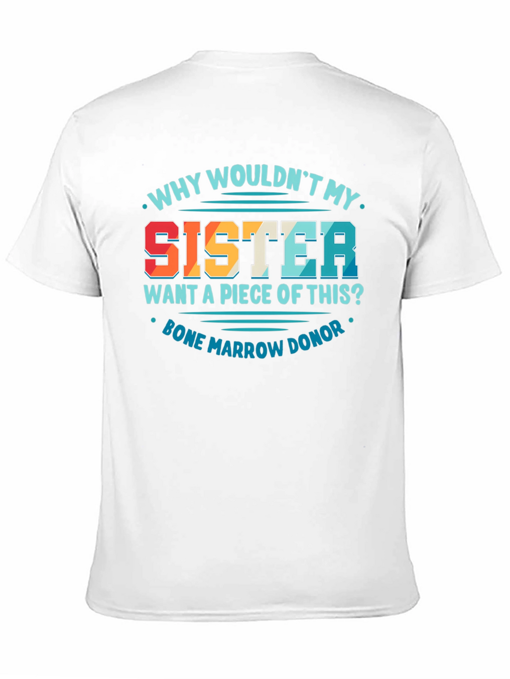 Sister Bone Marrow Donor Graphic Tee