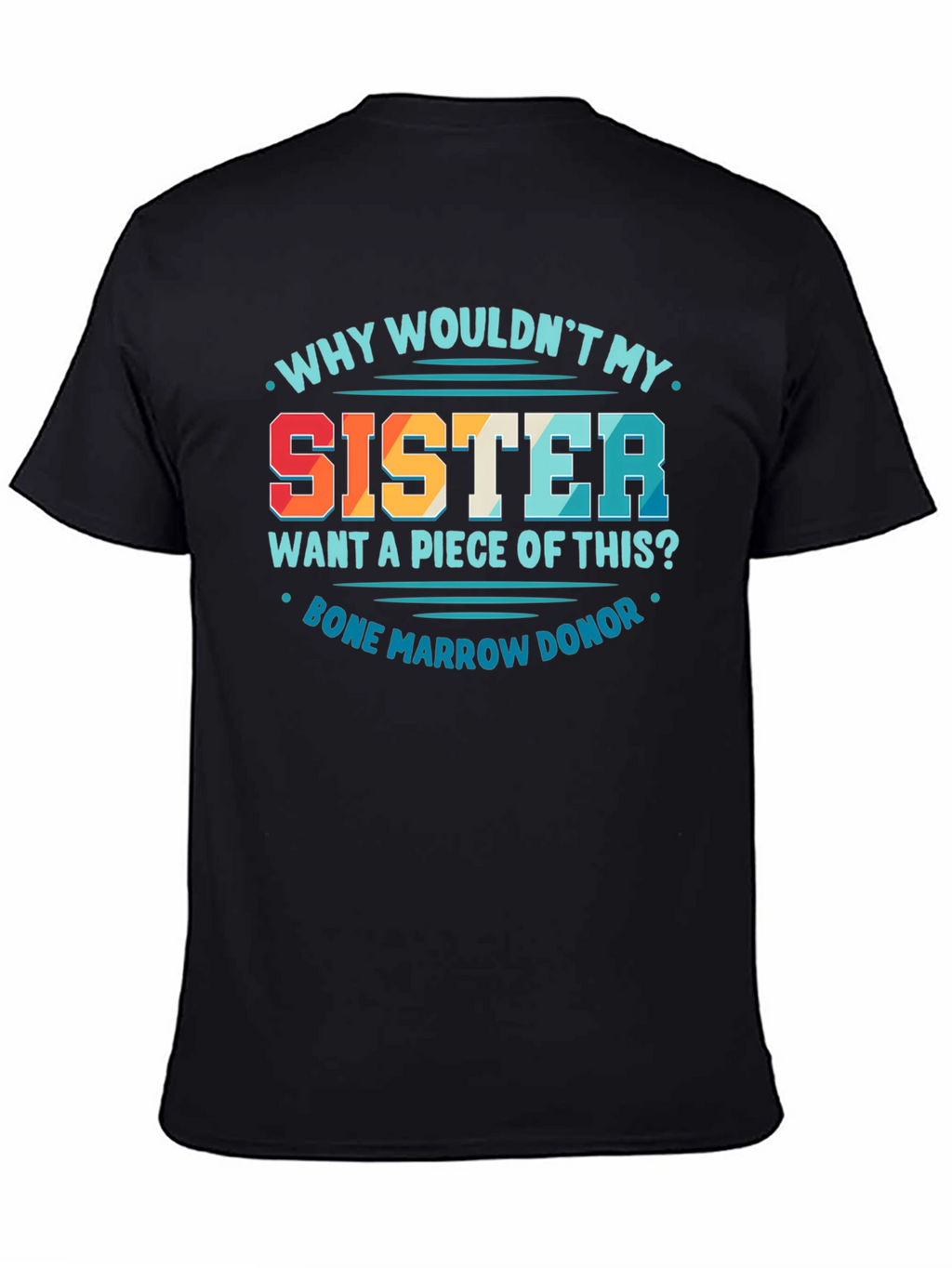 Sister Bone Marrow Donor Graphic Tee