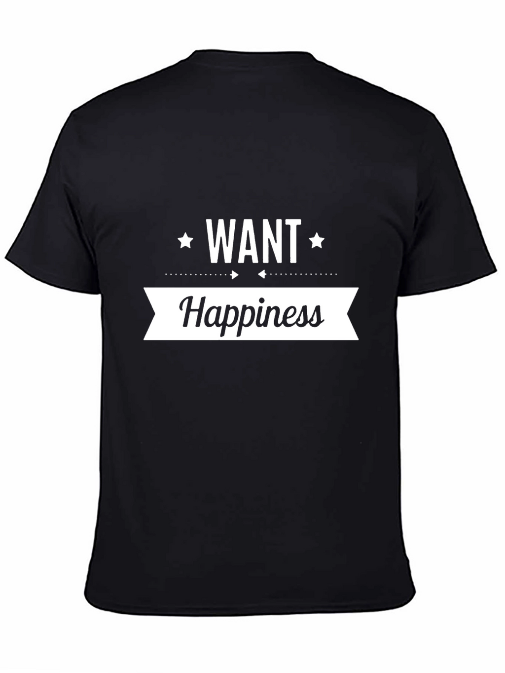 Want Happiness Graphic T-Shirt