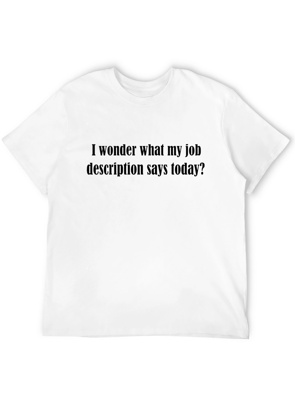 Job Description Humor T-Shirt