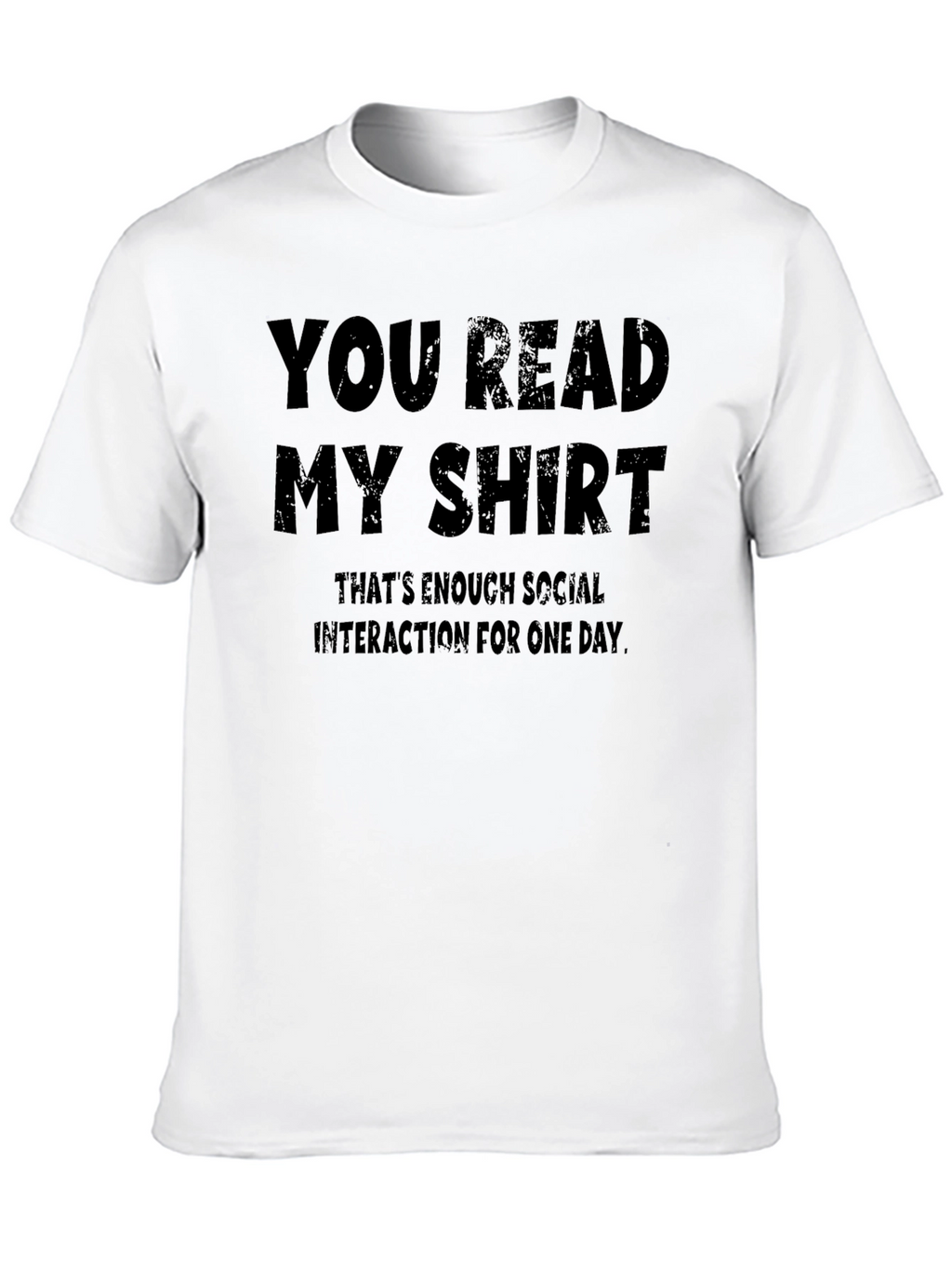 Humorous You Read My Shirt Graphic Tee