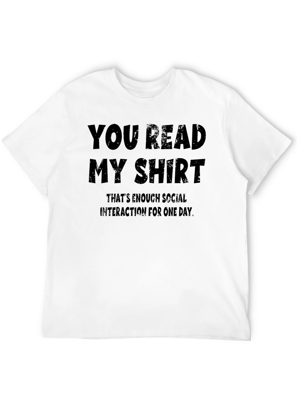 Humorous You Read My Shirt Graphic Tee