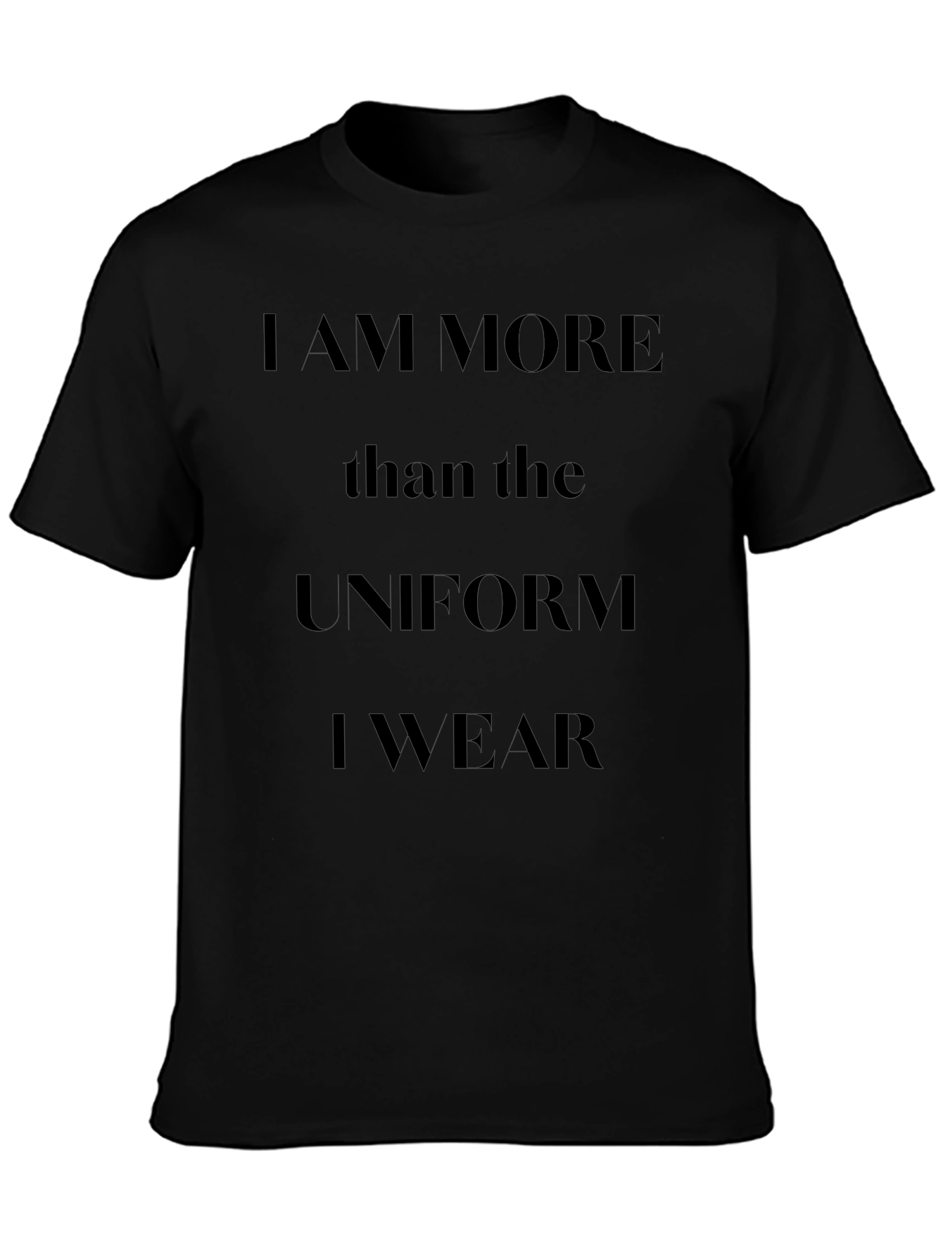 I am More Than The Uniform T-Shirt