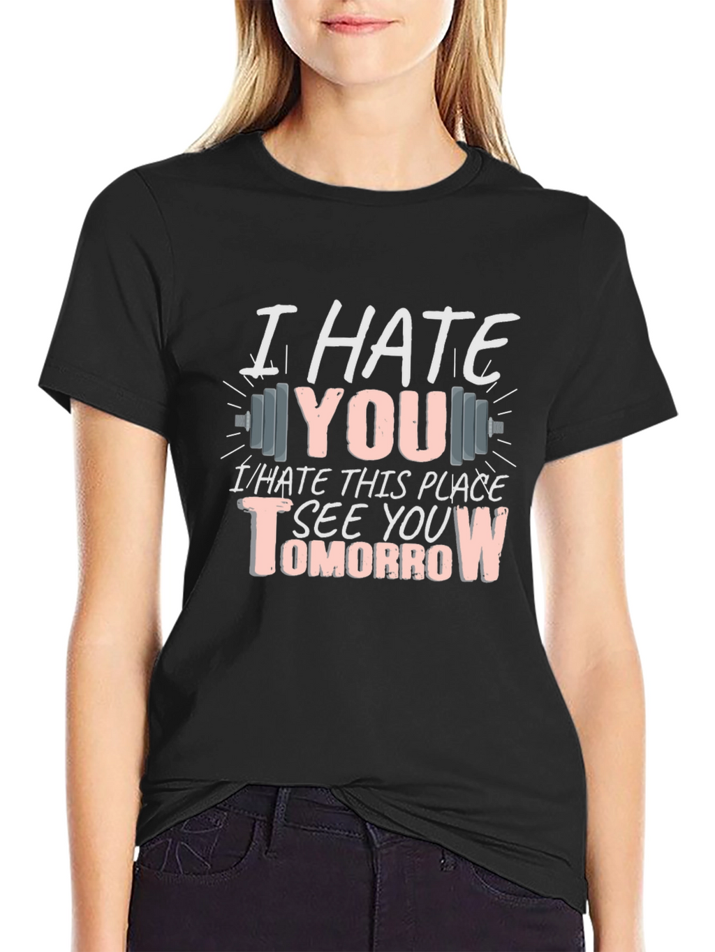 I Hate You See You Tomorrow Gym T-Shirt