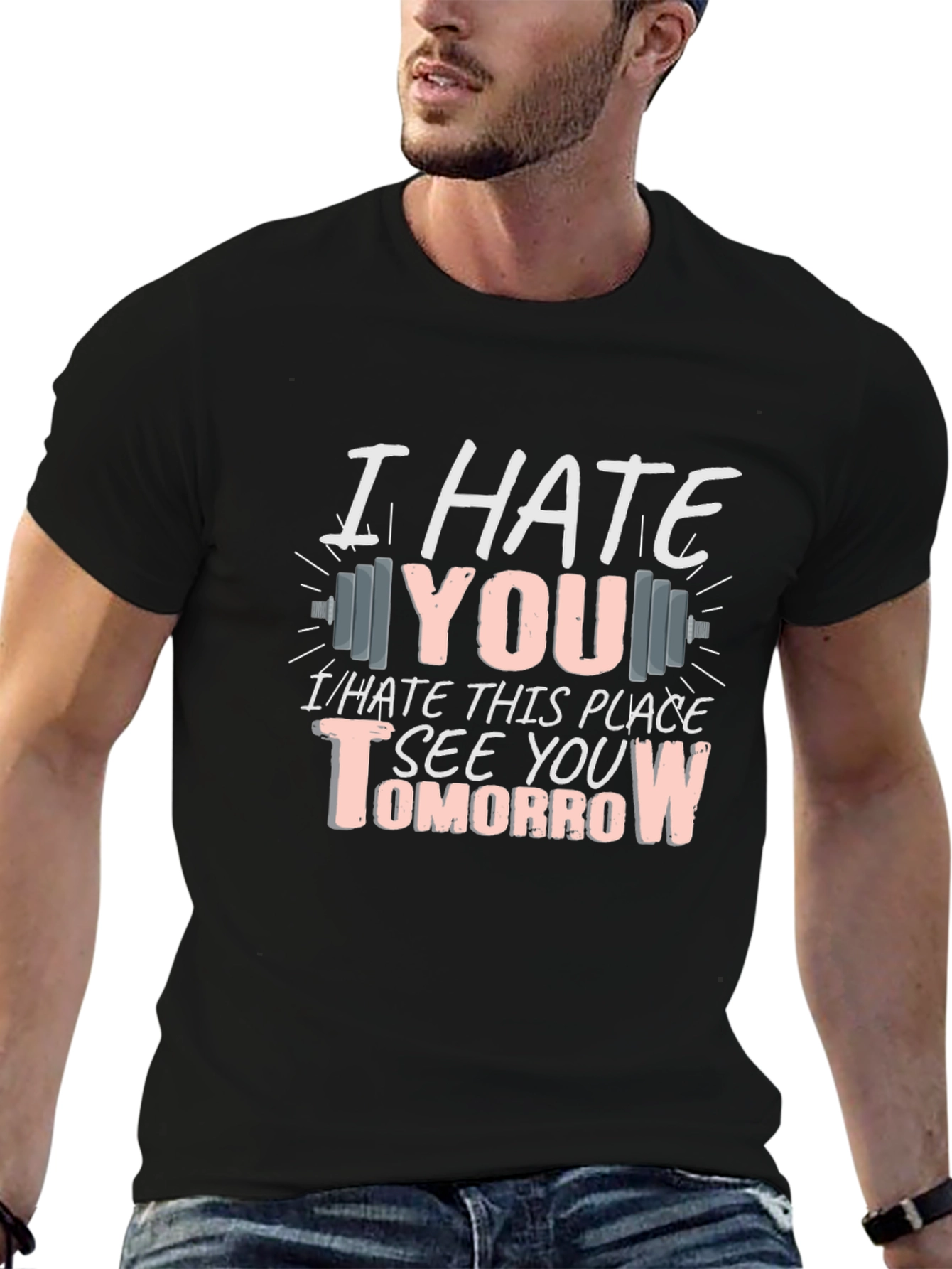 I Hate You See You Tomorrow Gym T-Shirt