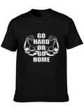 Go Hard or Go Home Graphic T-Shirt