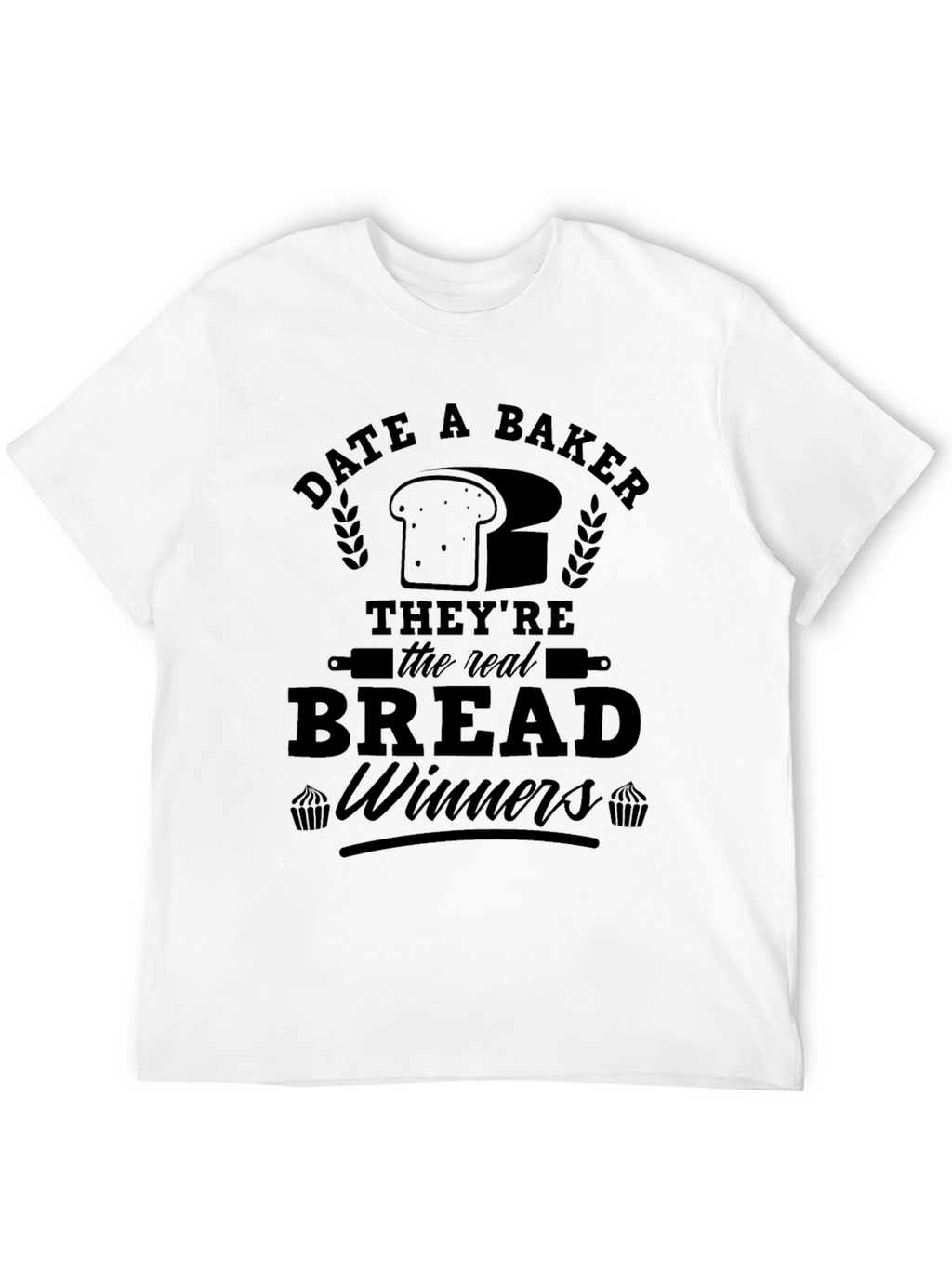 Date A Baker T-Shirt - Bread Winners