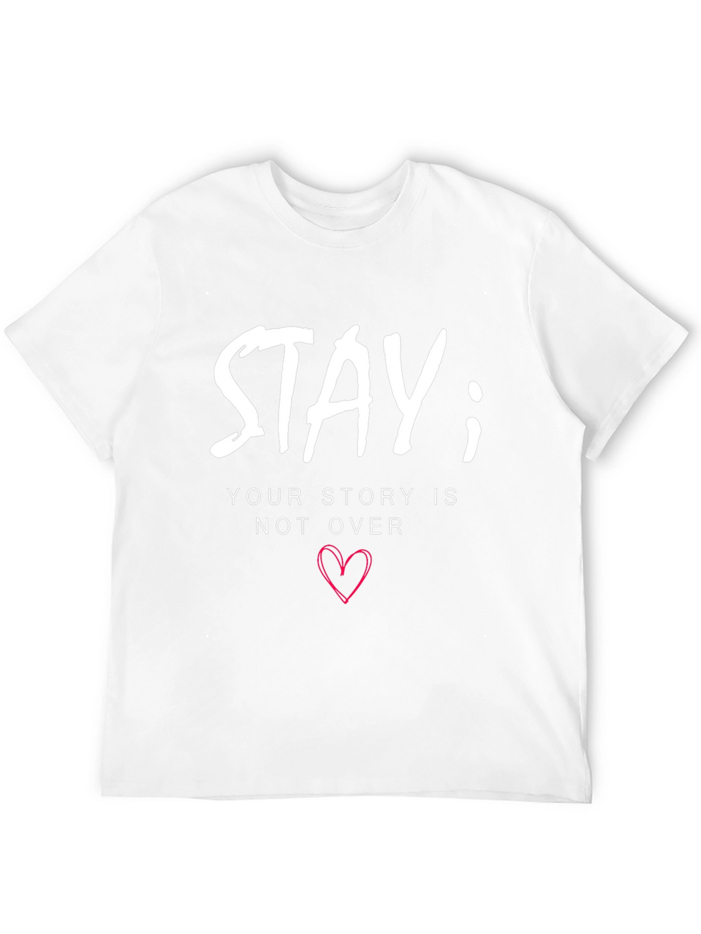 Stay; Your Story Isnt Over Graphic T-Shirt