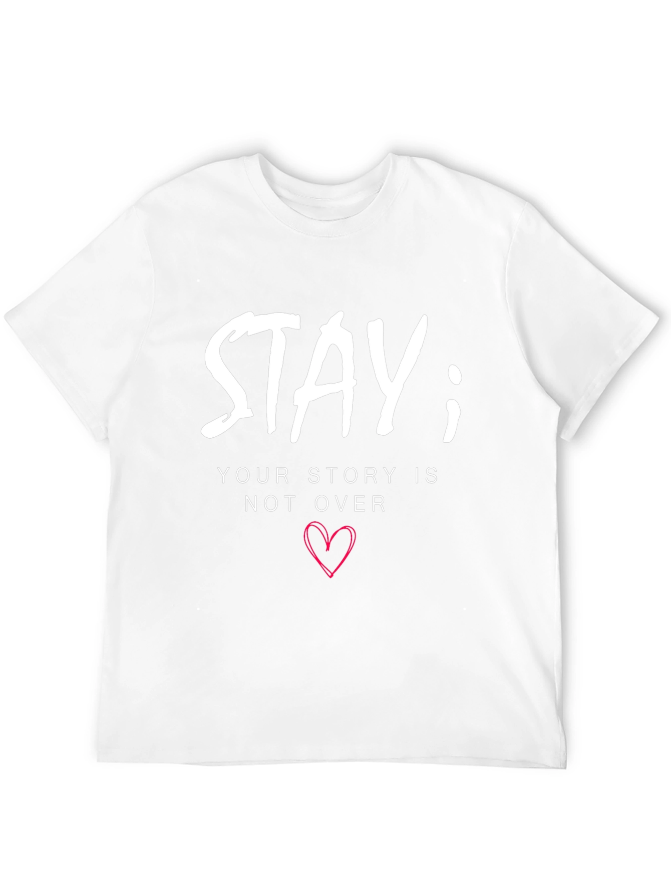 Stay; Your Story Isnt Over Graphic T-Shirt