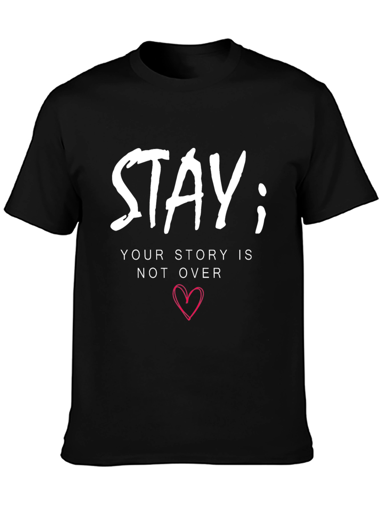 Stay; Your Story Isnt Over Graphic T-Shirt