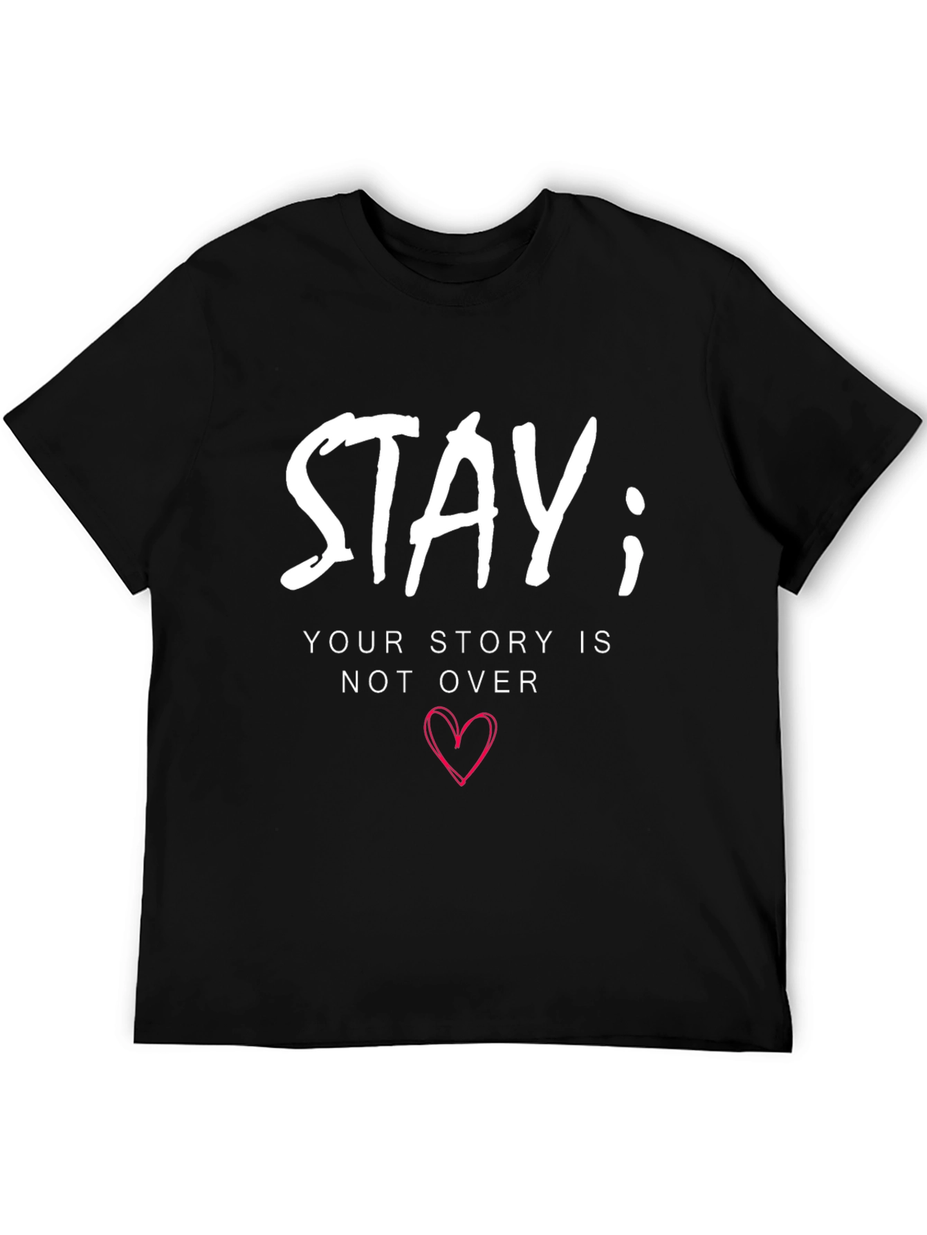 Stay; Your Story Isnt Over Graphic T-Shirt