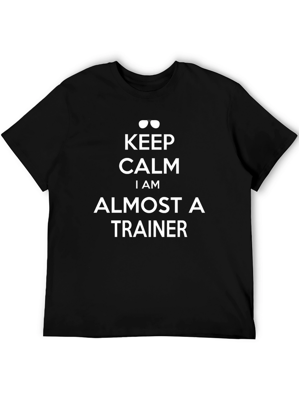 Keep Calm Almost a Trainer T-Shirt