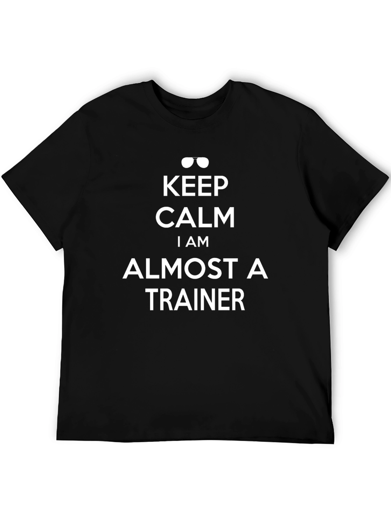 Keep Calm Almost a Trainer T-Shirt