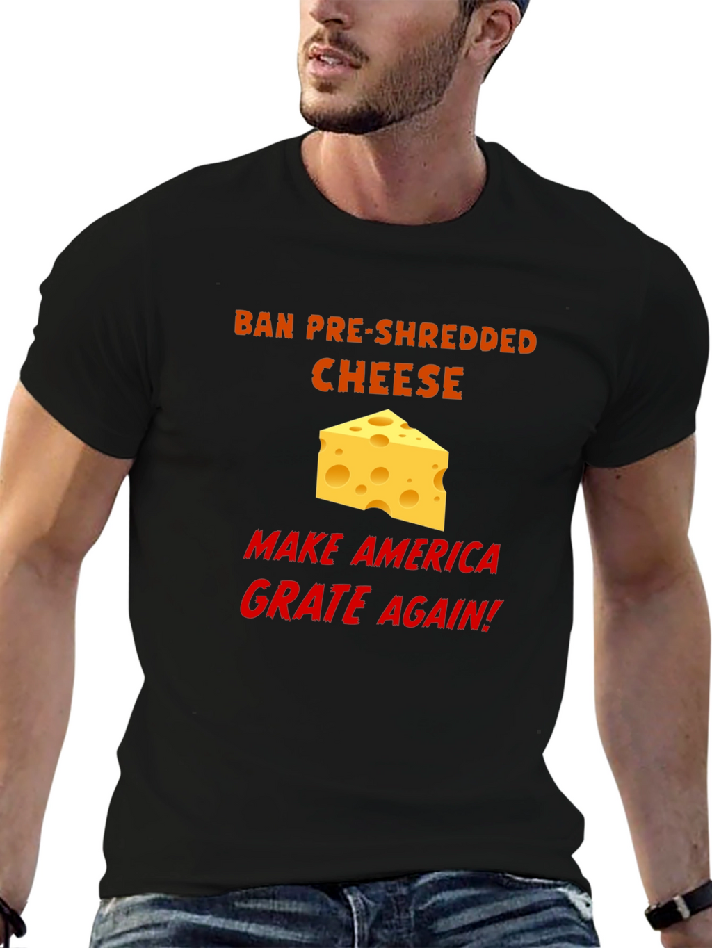 Ban Pre-Shredded Cheese T-Shirt - Make America Grate Again!