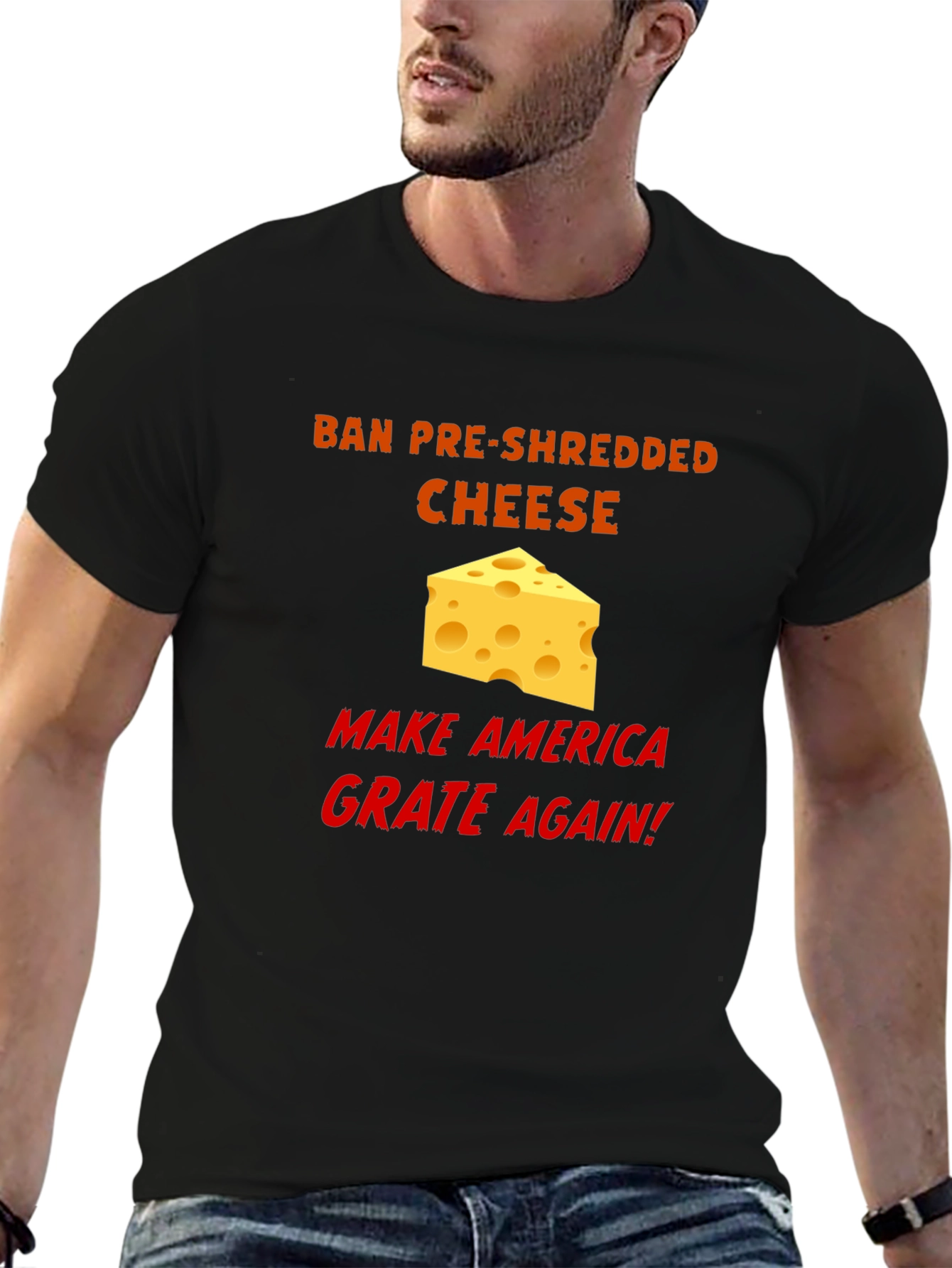 Ban Pre-Shredded Cheese T-Shirt - Make America Grate Again!