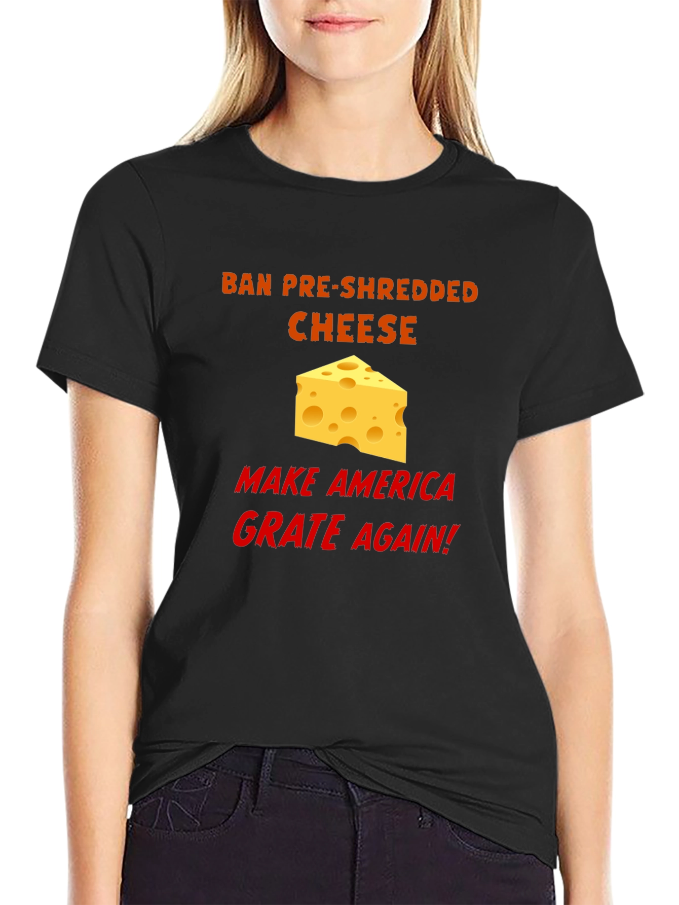 Ban Pre-Shredded Cheese T-Shirt - Make America Grate Again!