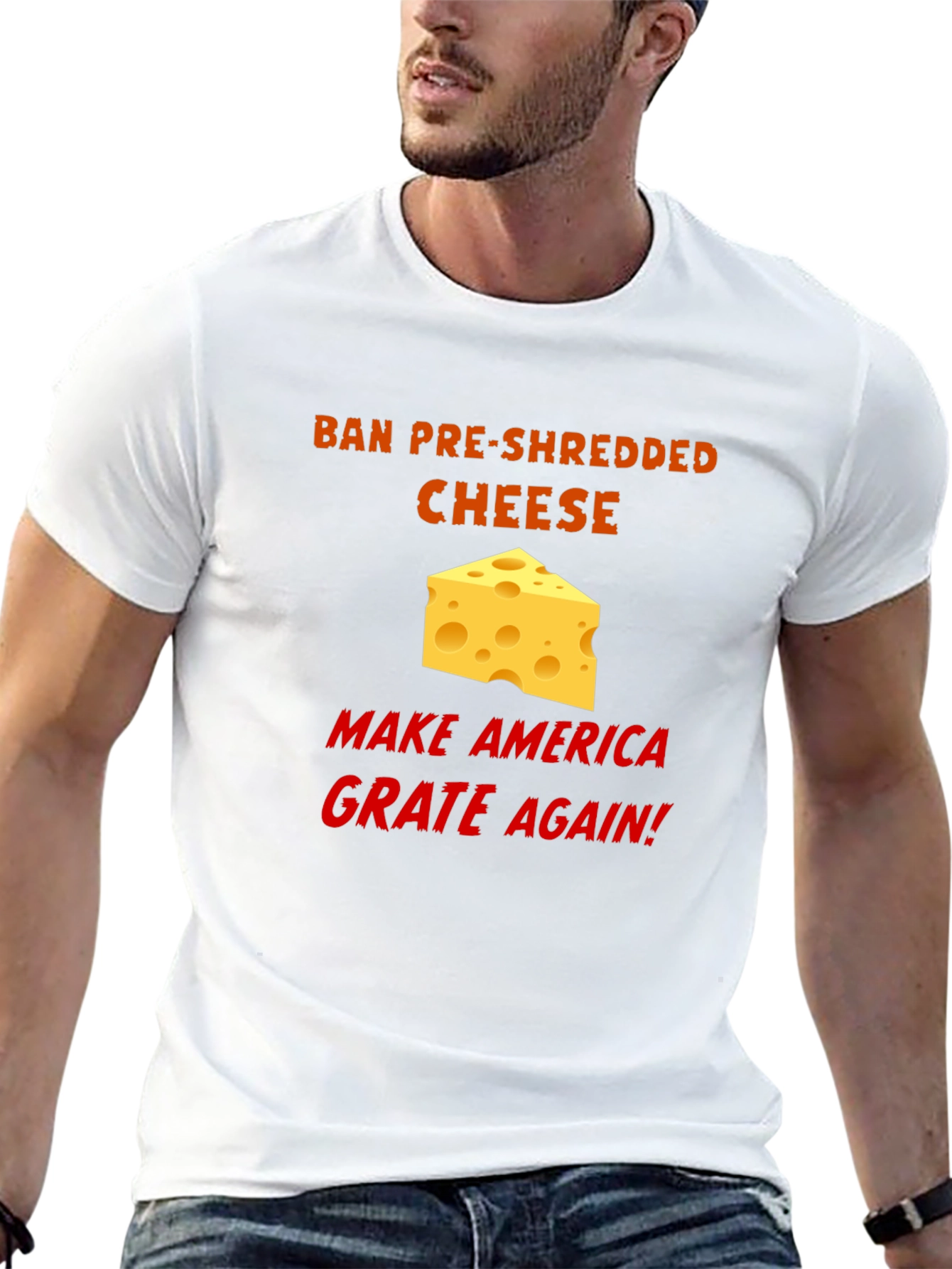 Ban Pre-Shredded Cheese T-Shirt - Make America Grate Again!