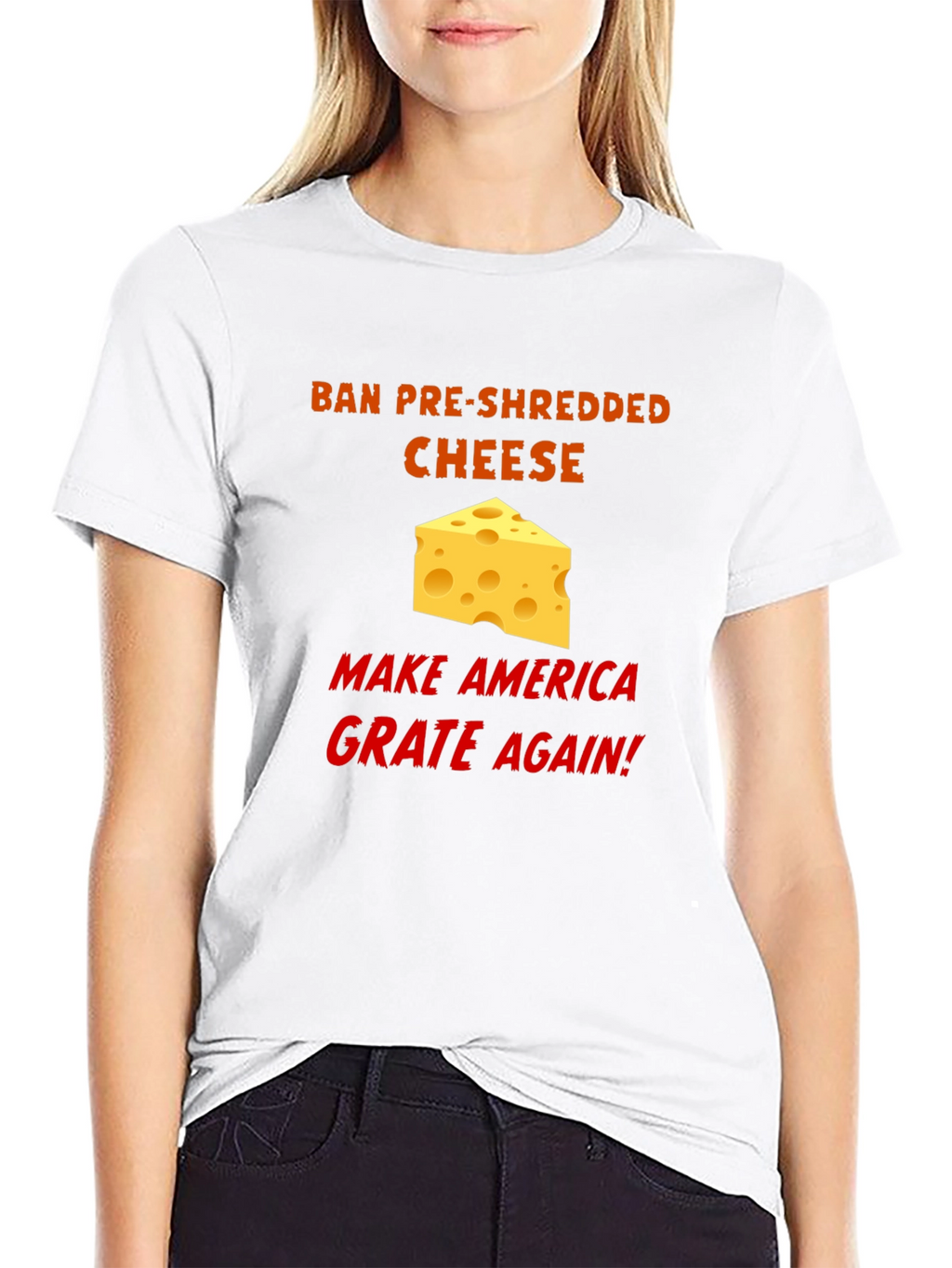 Ban Pre-Shredded Cheese T-Shirt - Make America Grate Again!