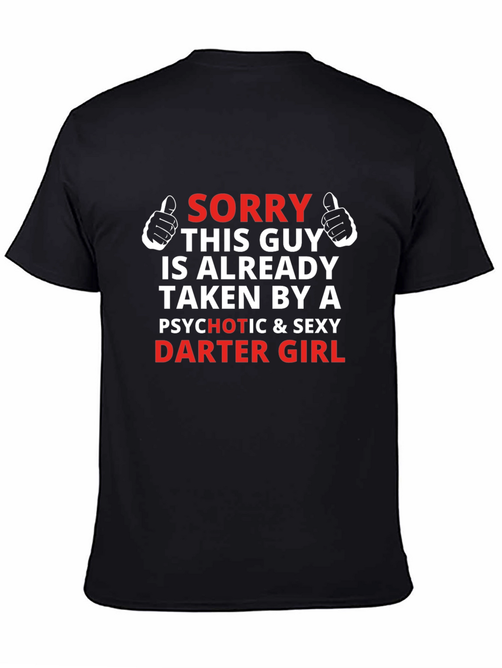 Sorry Taken by Darter Girl T-Shirt