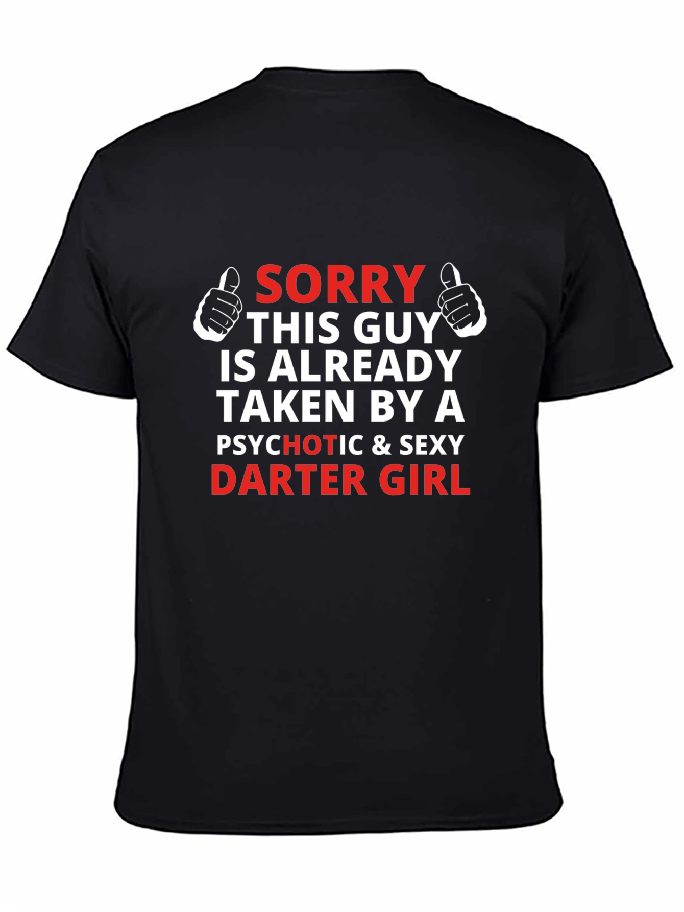 Sorry Taken by Darter Girl T-Shirt