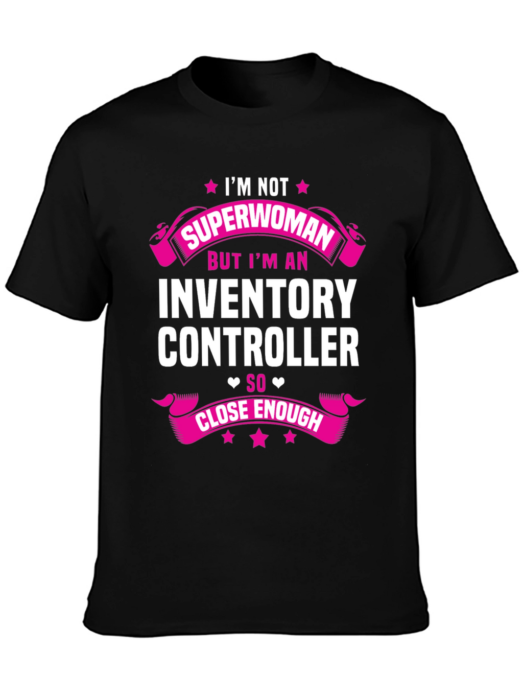 Inventory Controller T-Shirt - Superwoman Close Enough