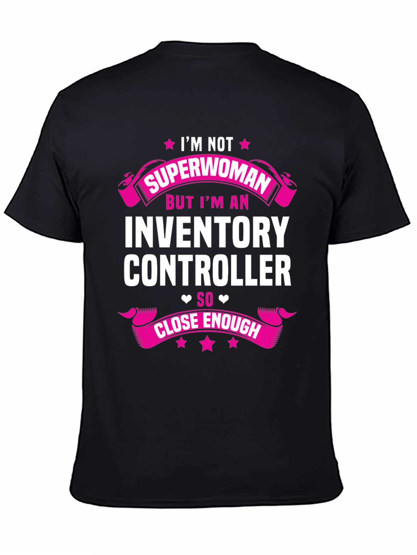 Inventory Controller T-Shirt - Superwoman Close Enough