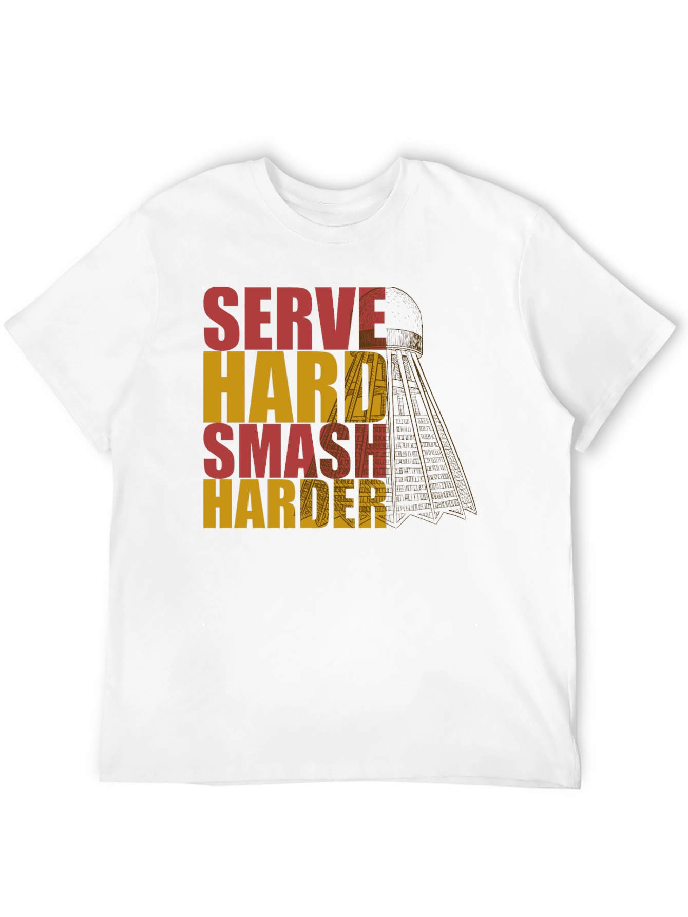 Serve Hard Smash Harder Badminton T-Shirt