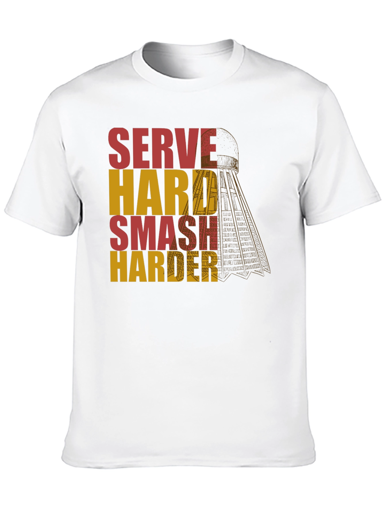 Serve Hard Smash Harder Badminton T-Shirt