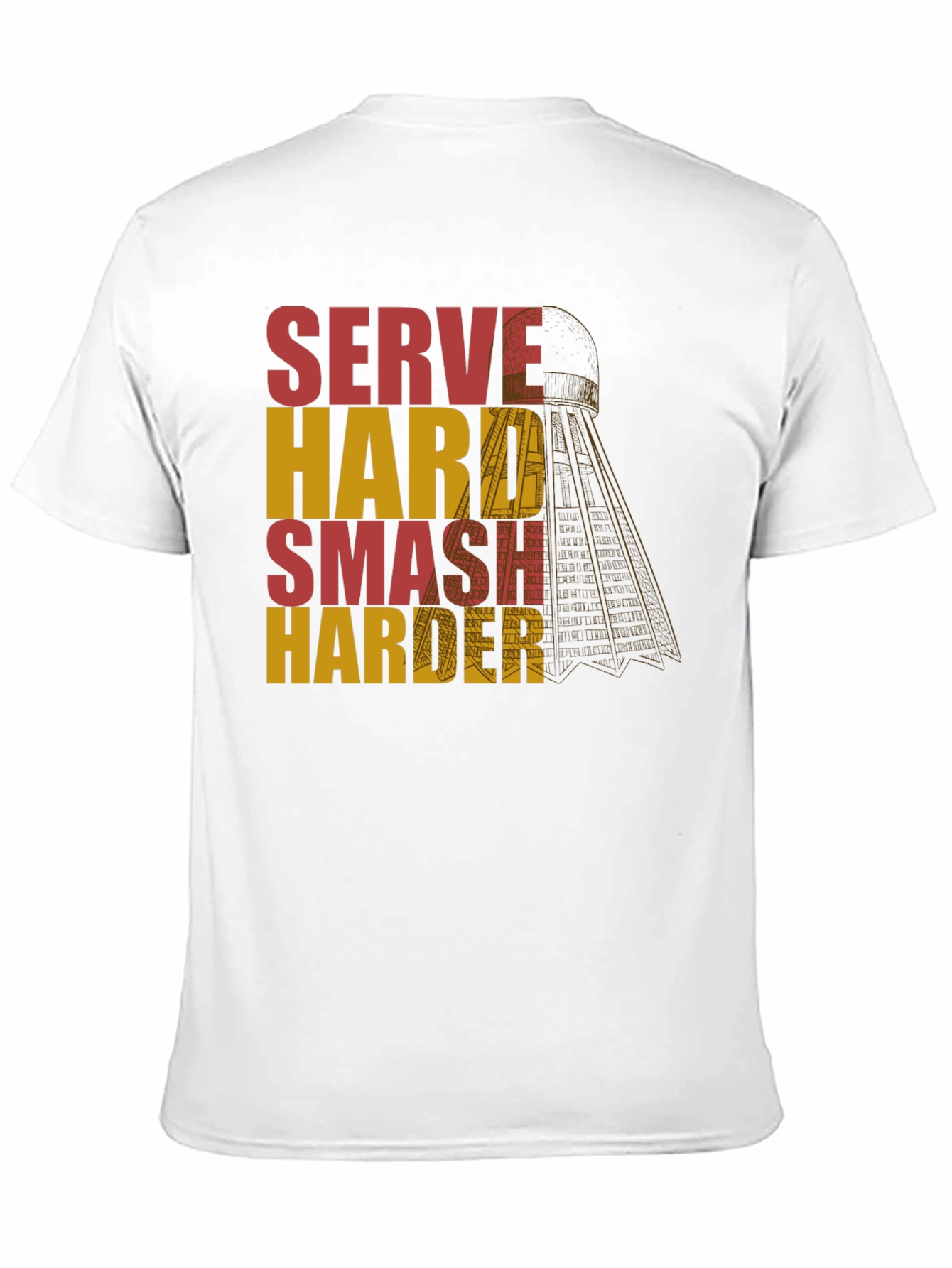 Serve Hard Smash Harder Badminton T-Shirt