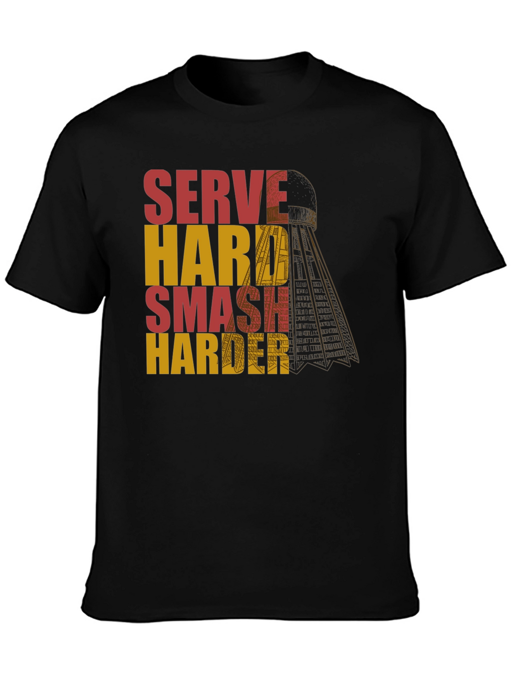 Serve Hard Smash Harder Badminton T-Shirt
