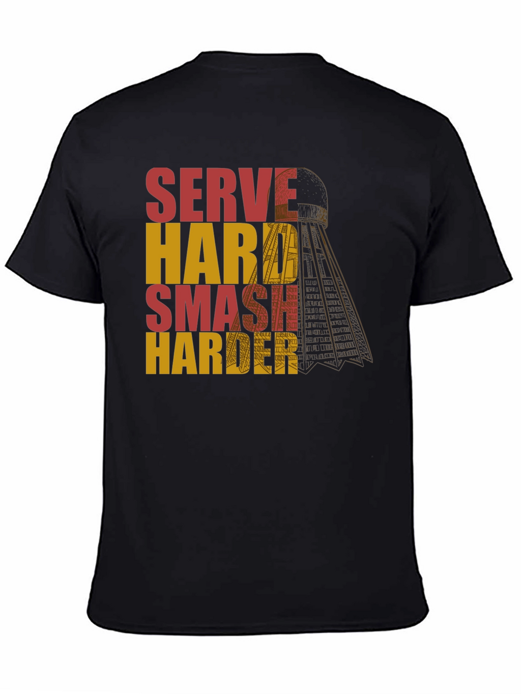 Serve Hard Smash Harder Badminton T-Shirt