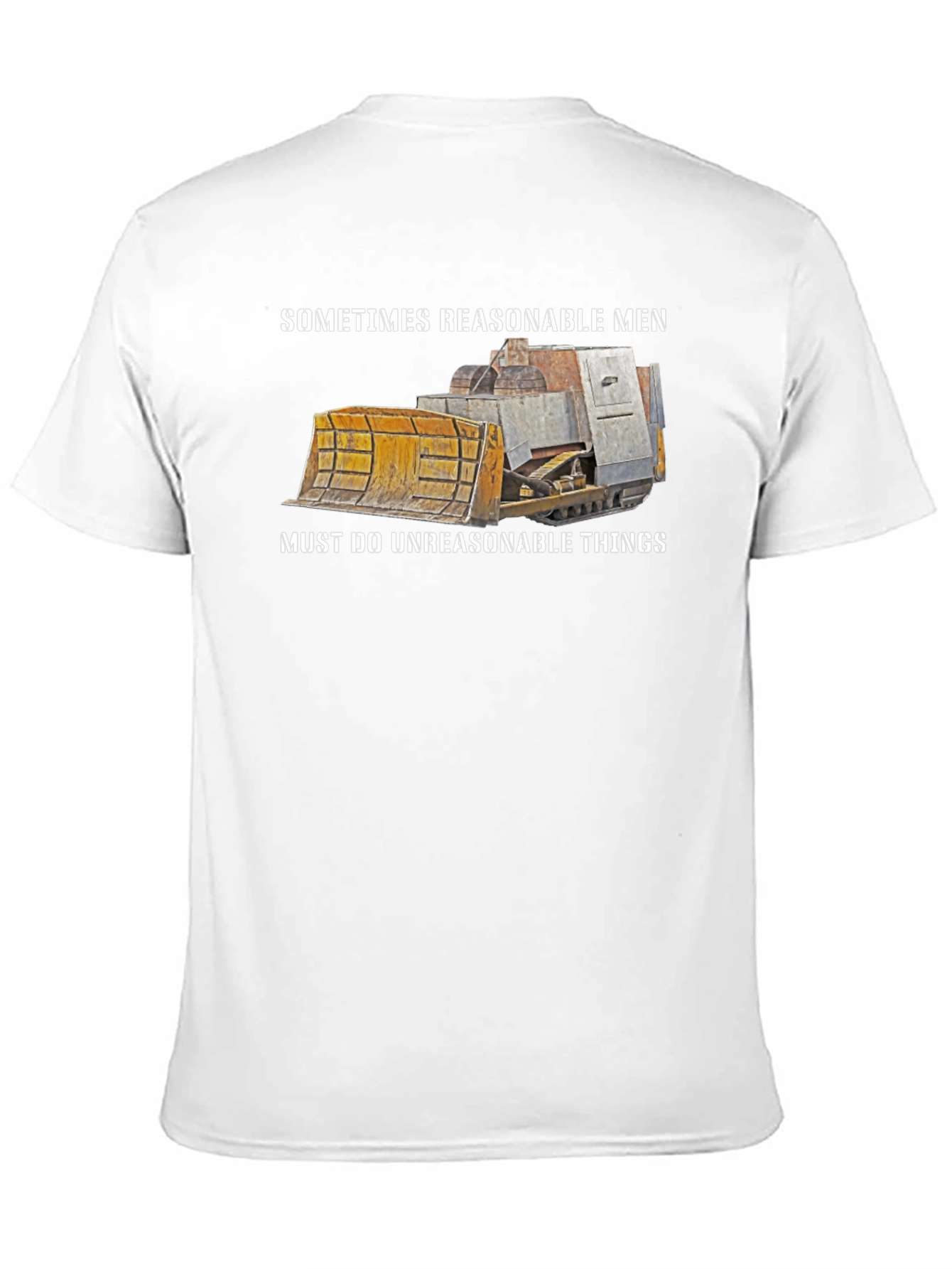Reasonable Men T-Shirt Bulldozer Design