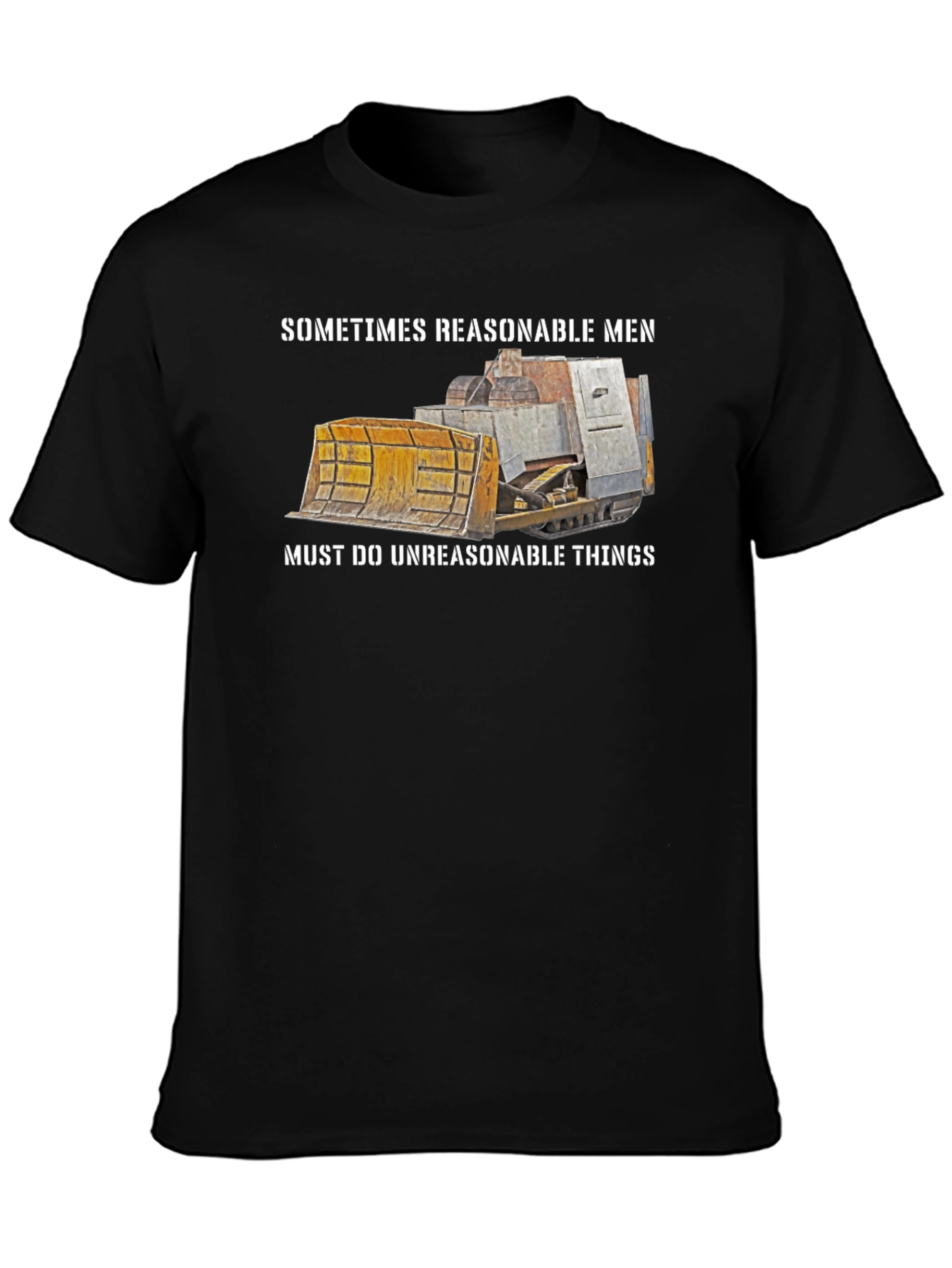 Reasonable Men T-Shirt Bulldozer Design